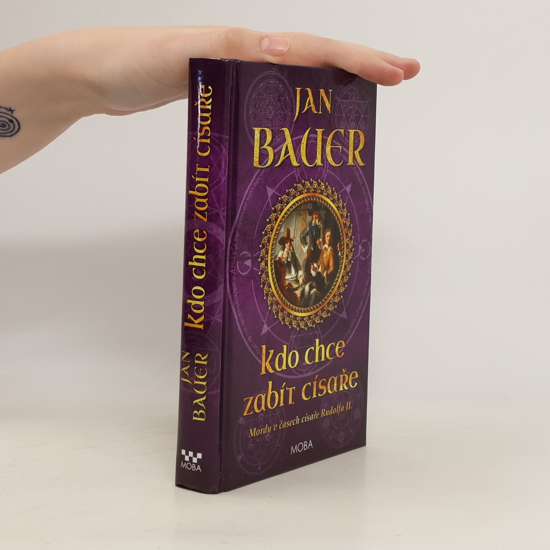 Jan Bauer Kdo chce zabít císaře : mordy v časech císaře Rudolfa II.