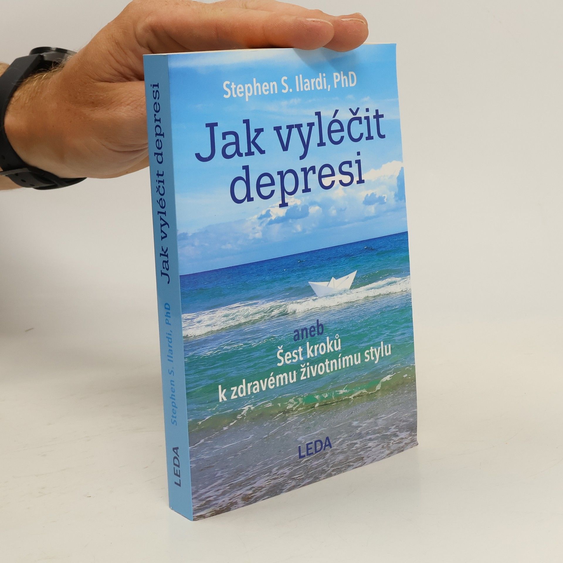 Stephen S. Ilardi Jak vyléčit depresi, aneb, Šest kroků k zdravému životnímu stylu