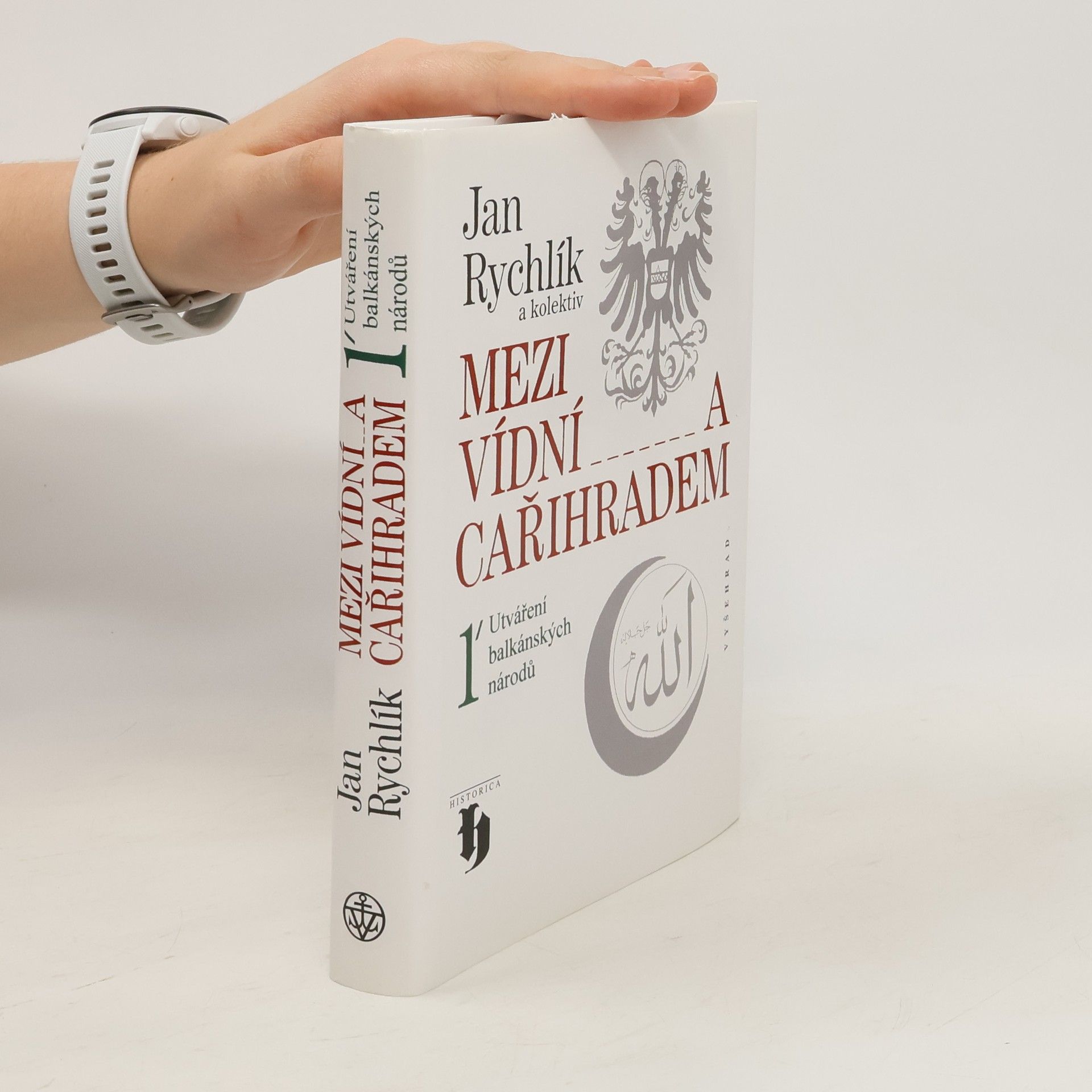 Jan Rychlík Mezi Vídní a Cařihradem 1. Utváření balkánských národů.