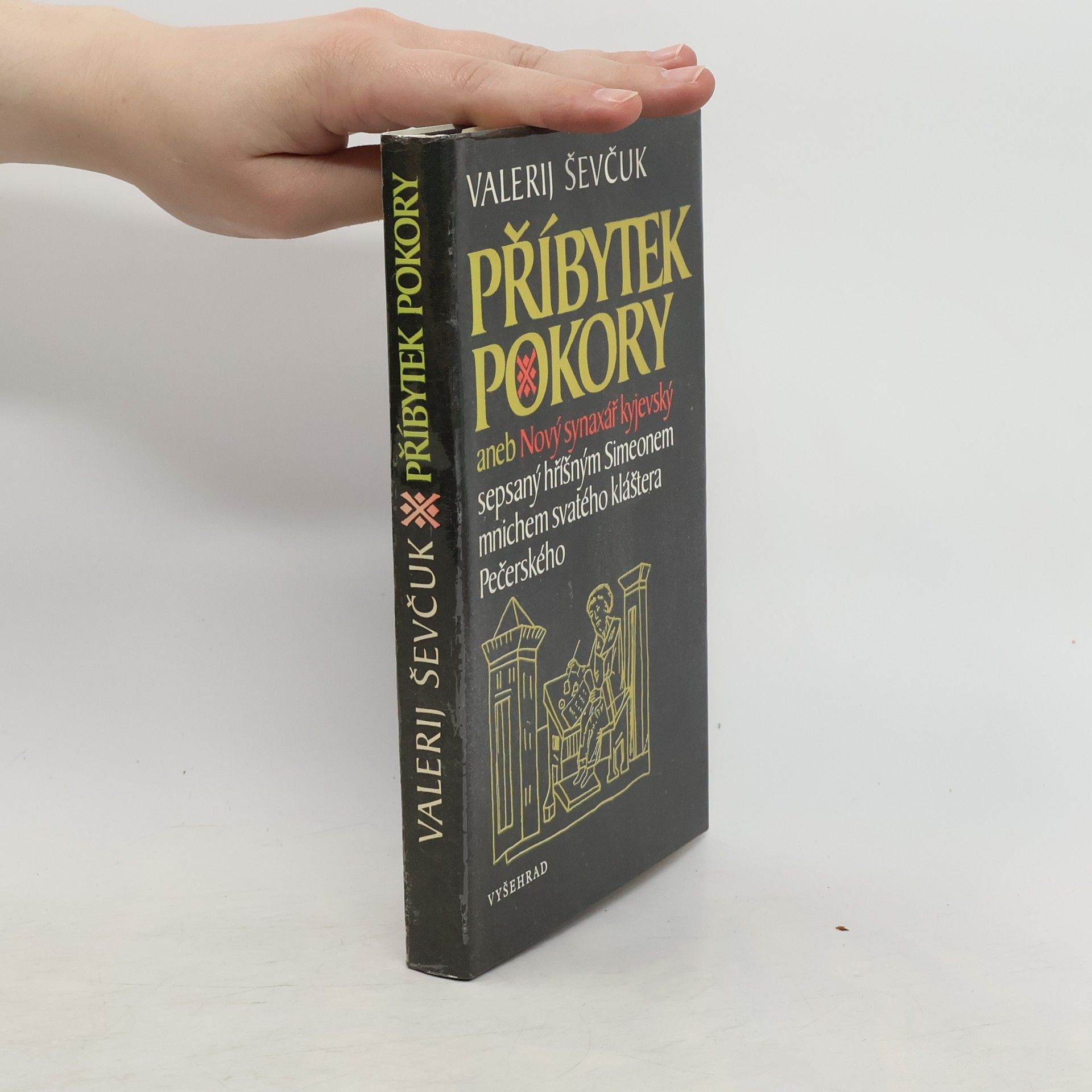 Valerìj Ševčuk Příbytek pokory aneb Nový synaxář kyjevský sepsaný hříšným Simeonem mnichem svatého kláštera Pečerského