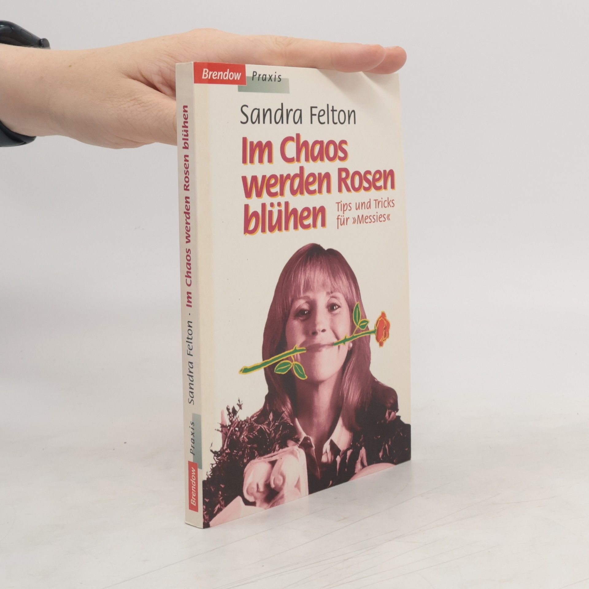 Sandra Felton Im Chaos werden Rosen blühen