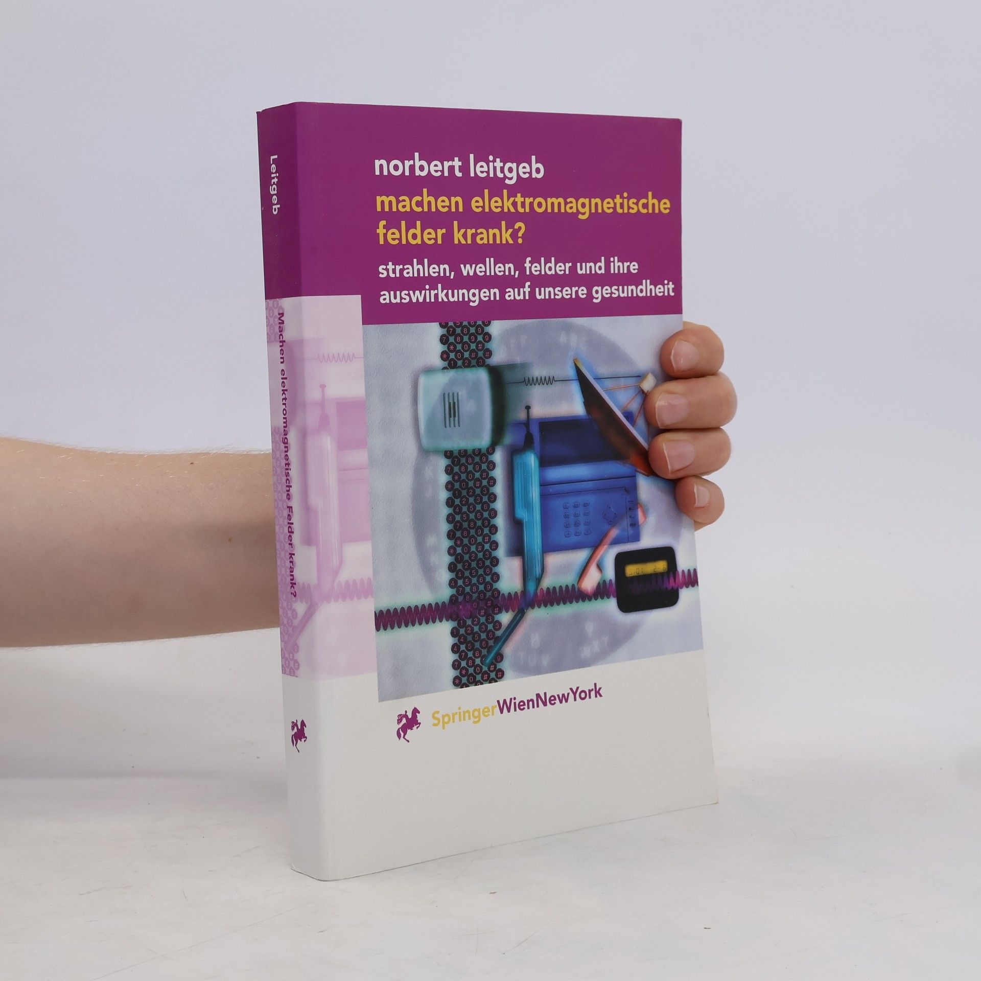 Norbert Leitgeb Machen elektromagnetische Felder krank?
