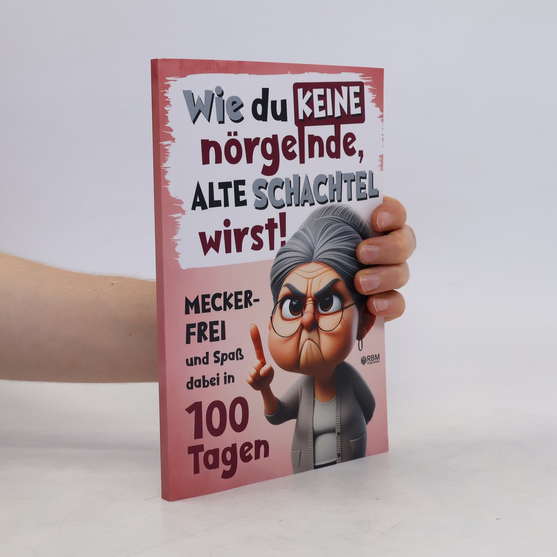 Hans Wurst Wie du keine nörgelnde alte Schachtel wirst!