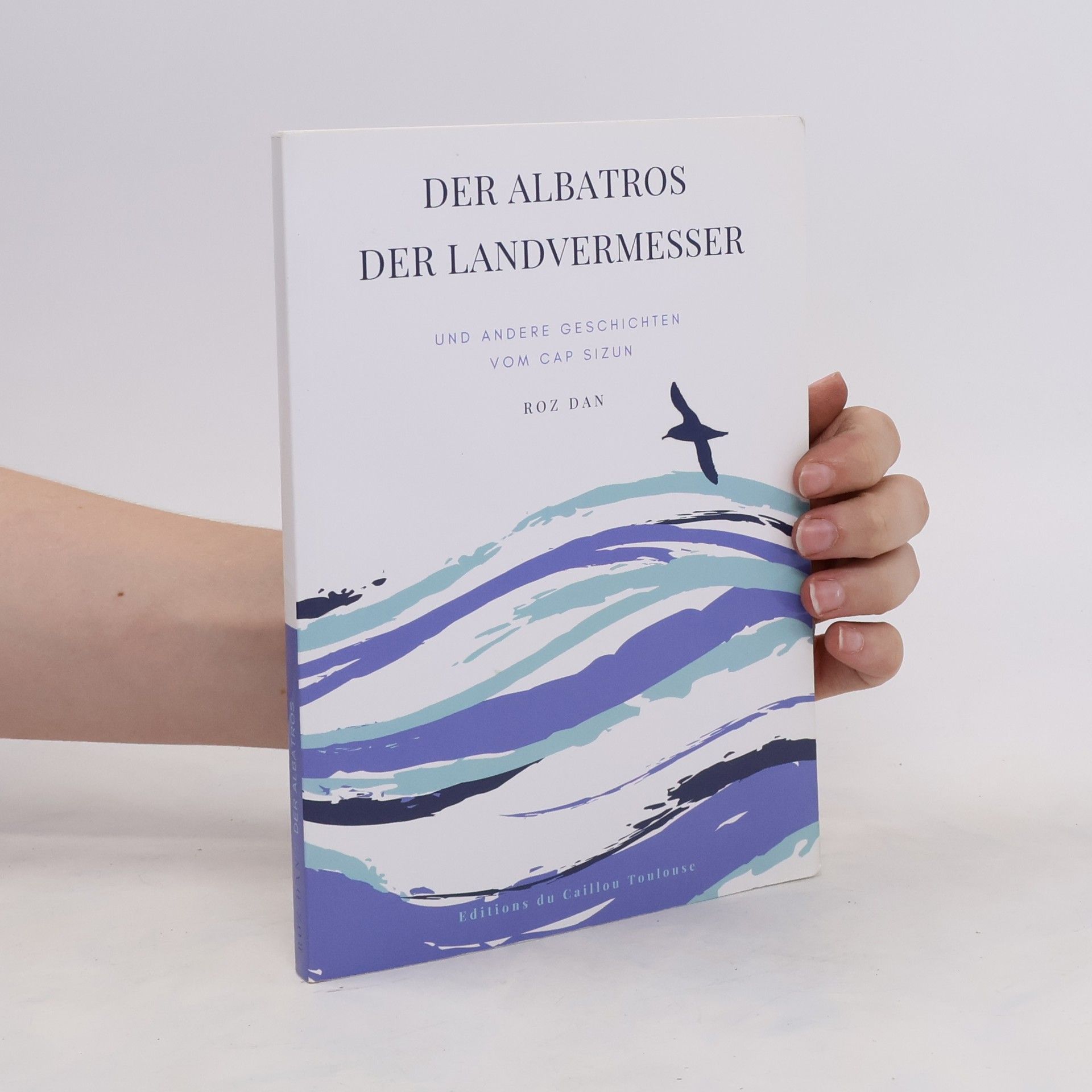 Roz Dan Der Albatros der Landvermesser und andere Geschichten von Cap Sizun
