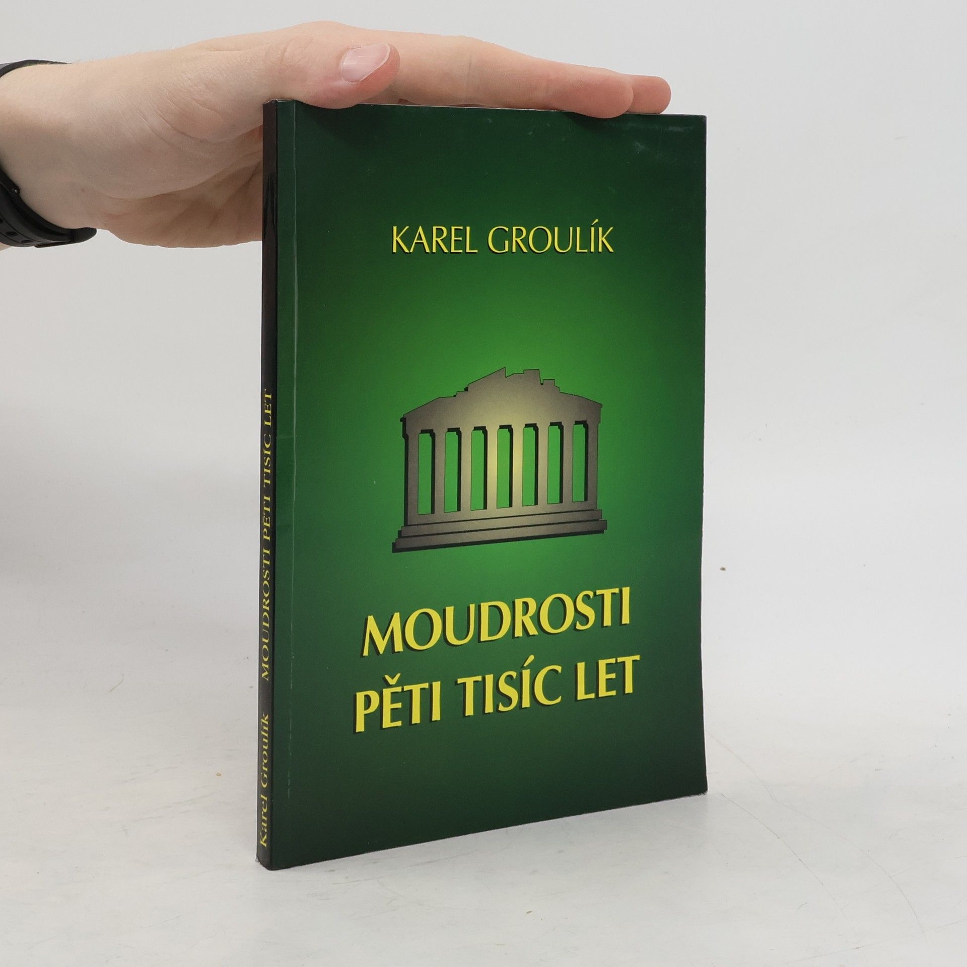 Karel Groulík Moudrosti pěti tisíc let