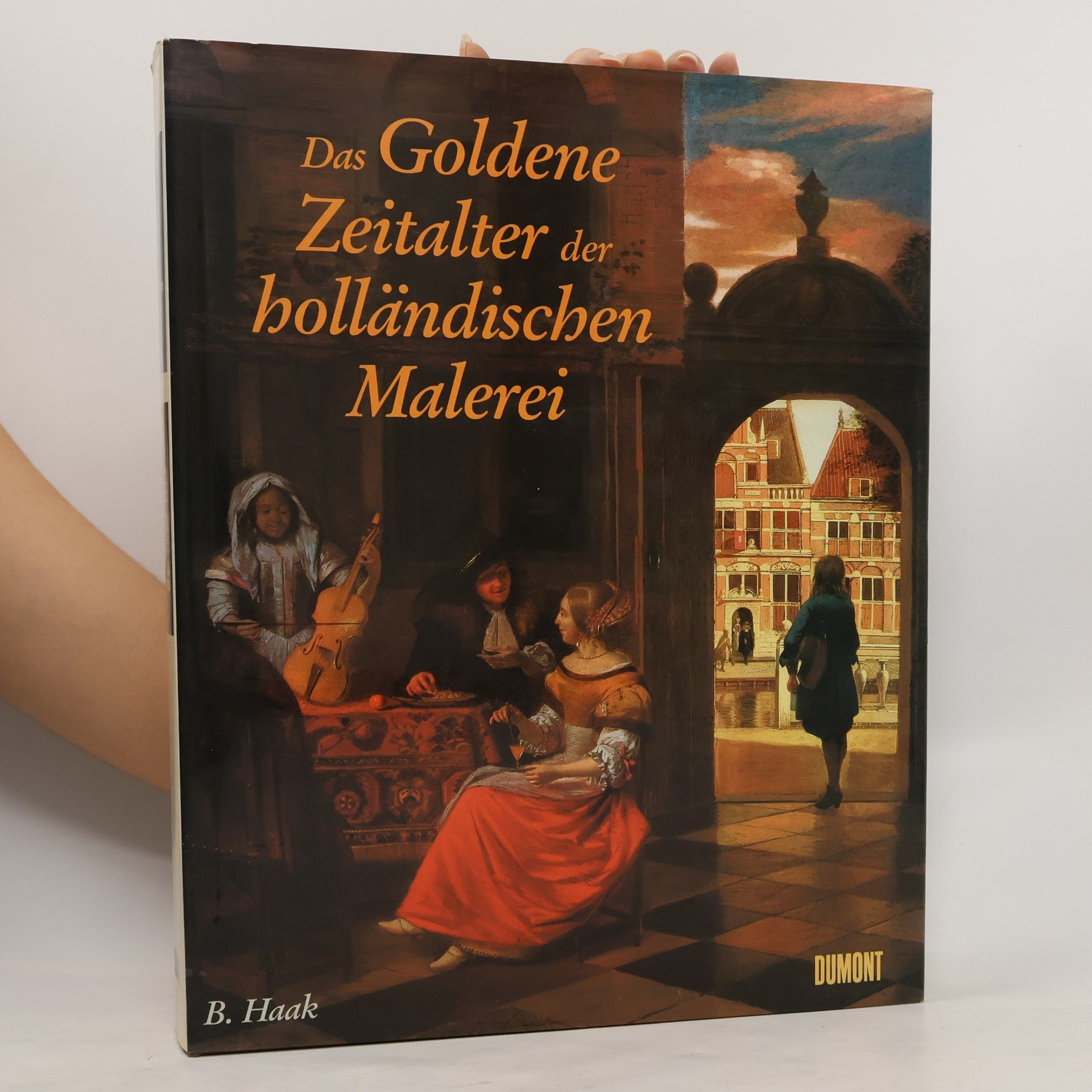 Bob Haak Das Goldene Zeitalter der holländischen Malerei