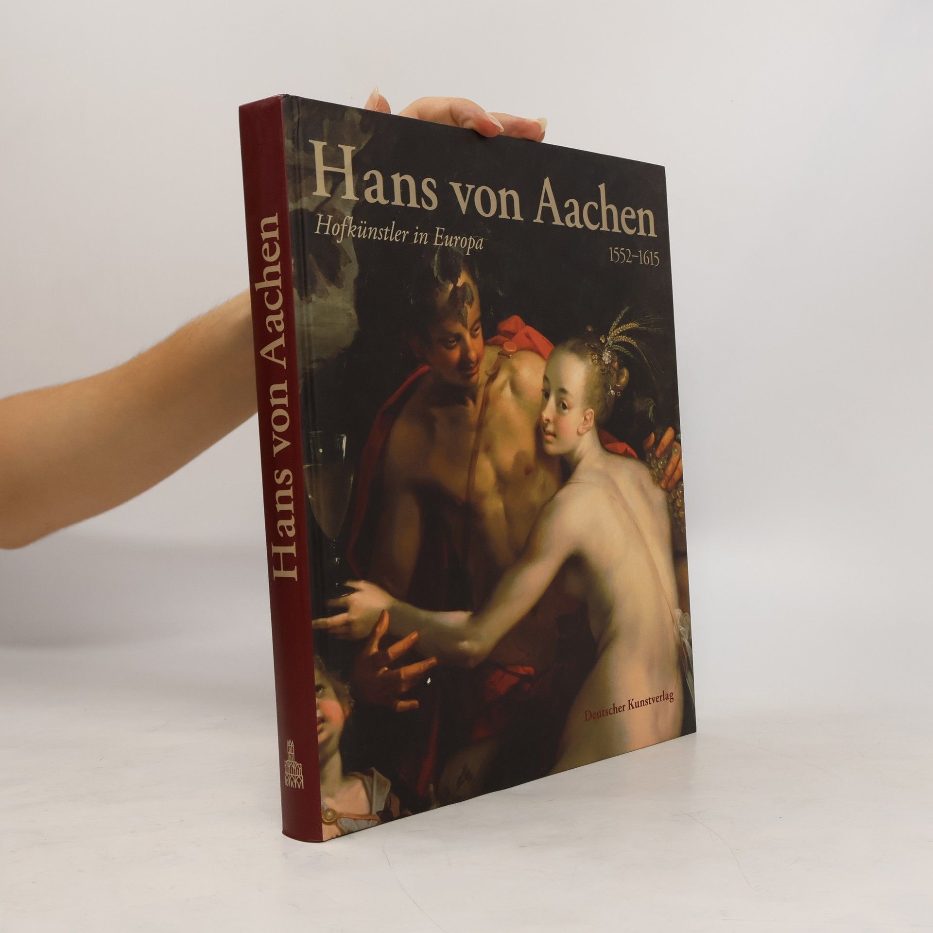 Thomas Fusenig Hans von Aachen : (1552-1615) : Hofkünstler in Europa