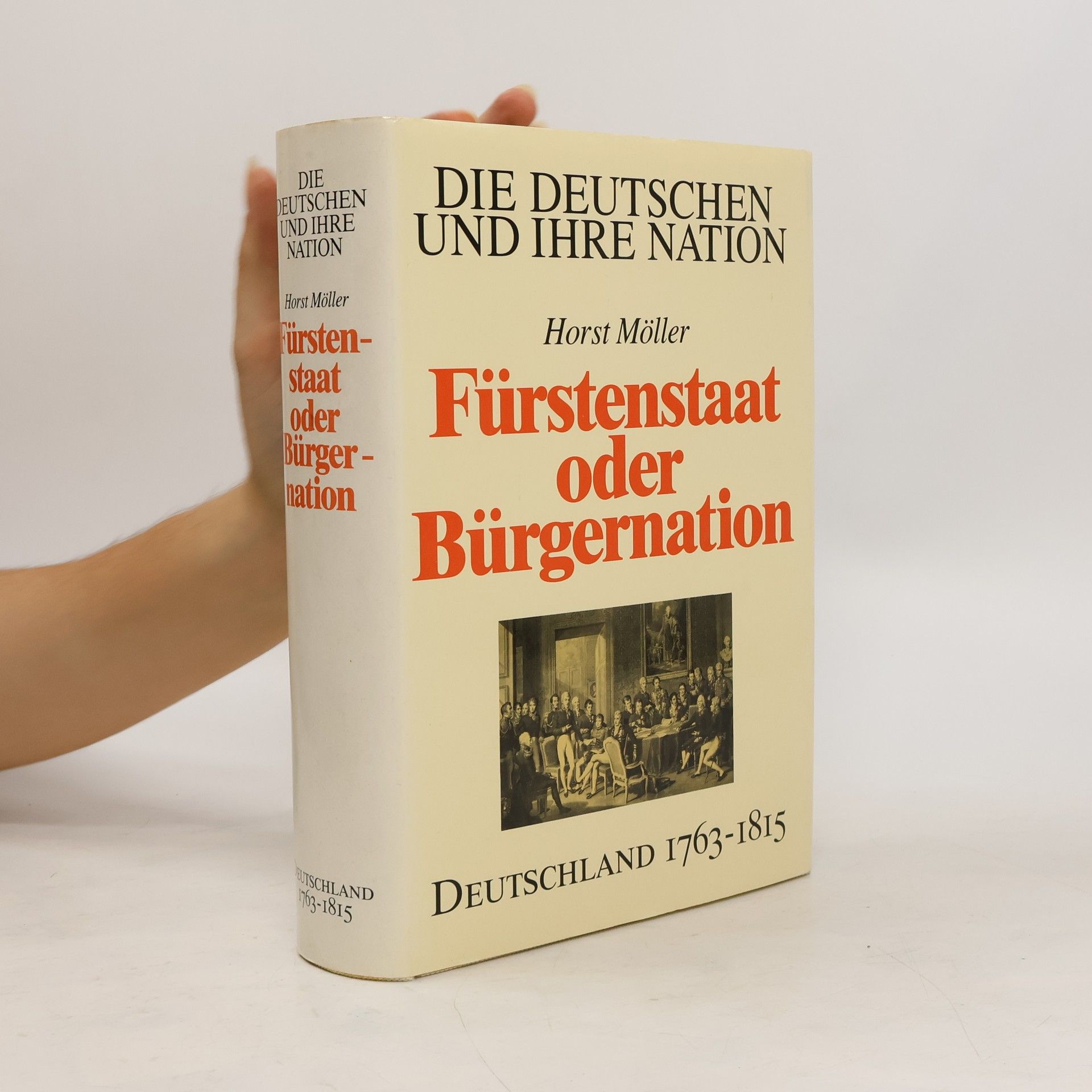 Horst Möller Fürstenstaat oder Bürgernation : Deutschland 1763-1815