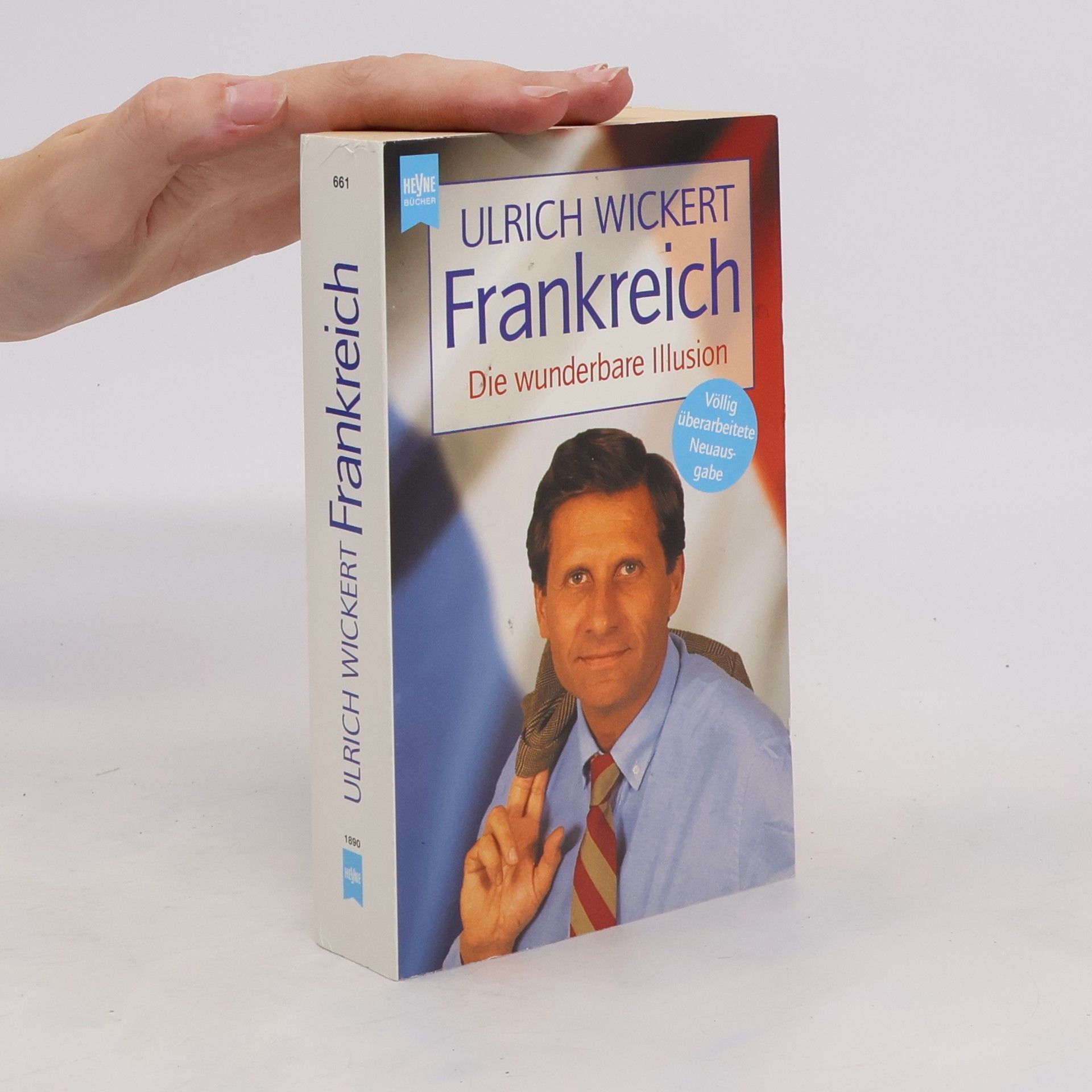 Ulrich Wickert Frankreich. Die wunderbare Illusion