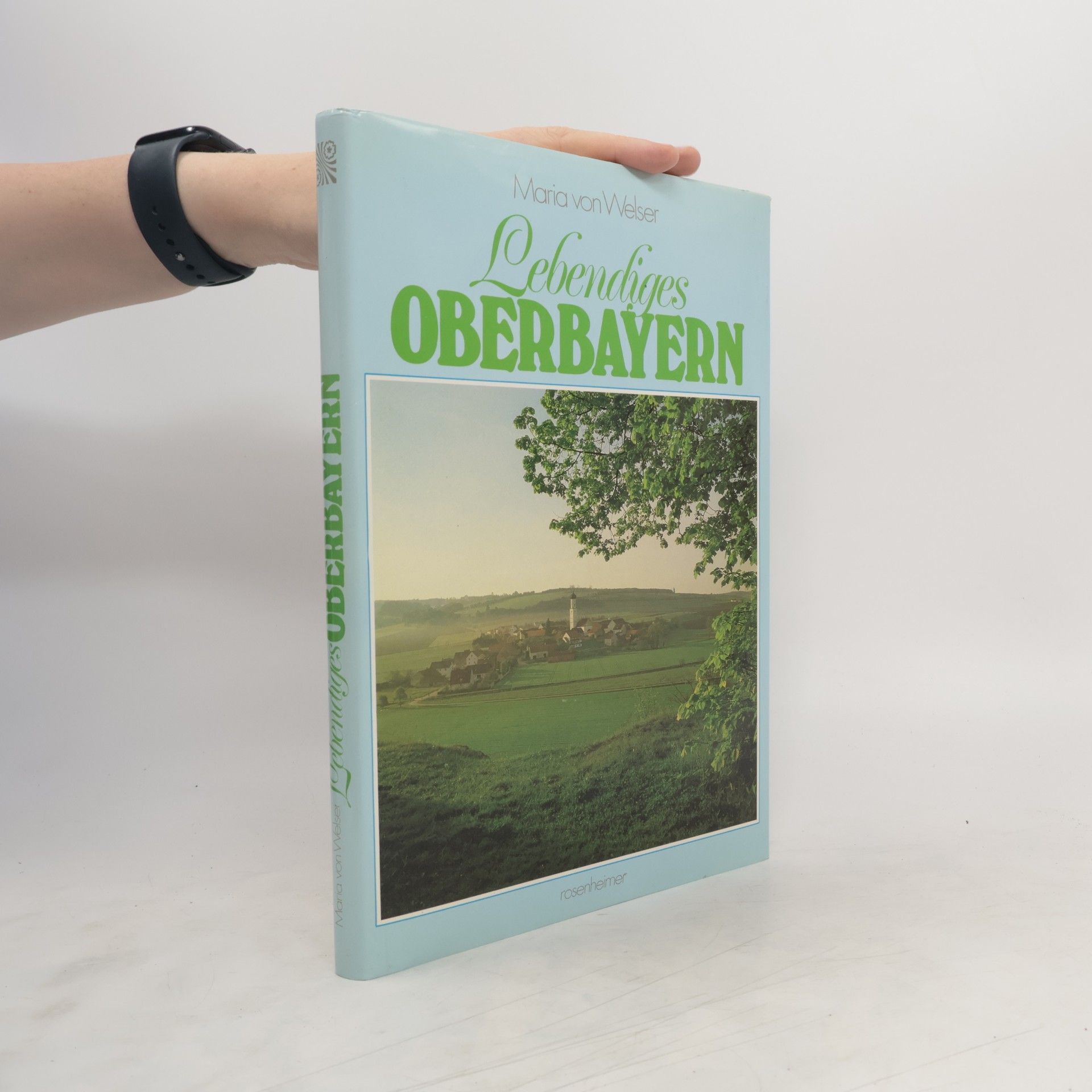 Maria von Welser Lebendiges Oberbayern