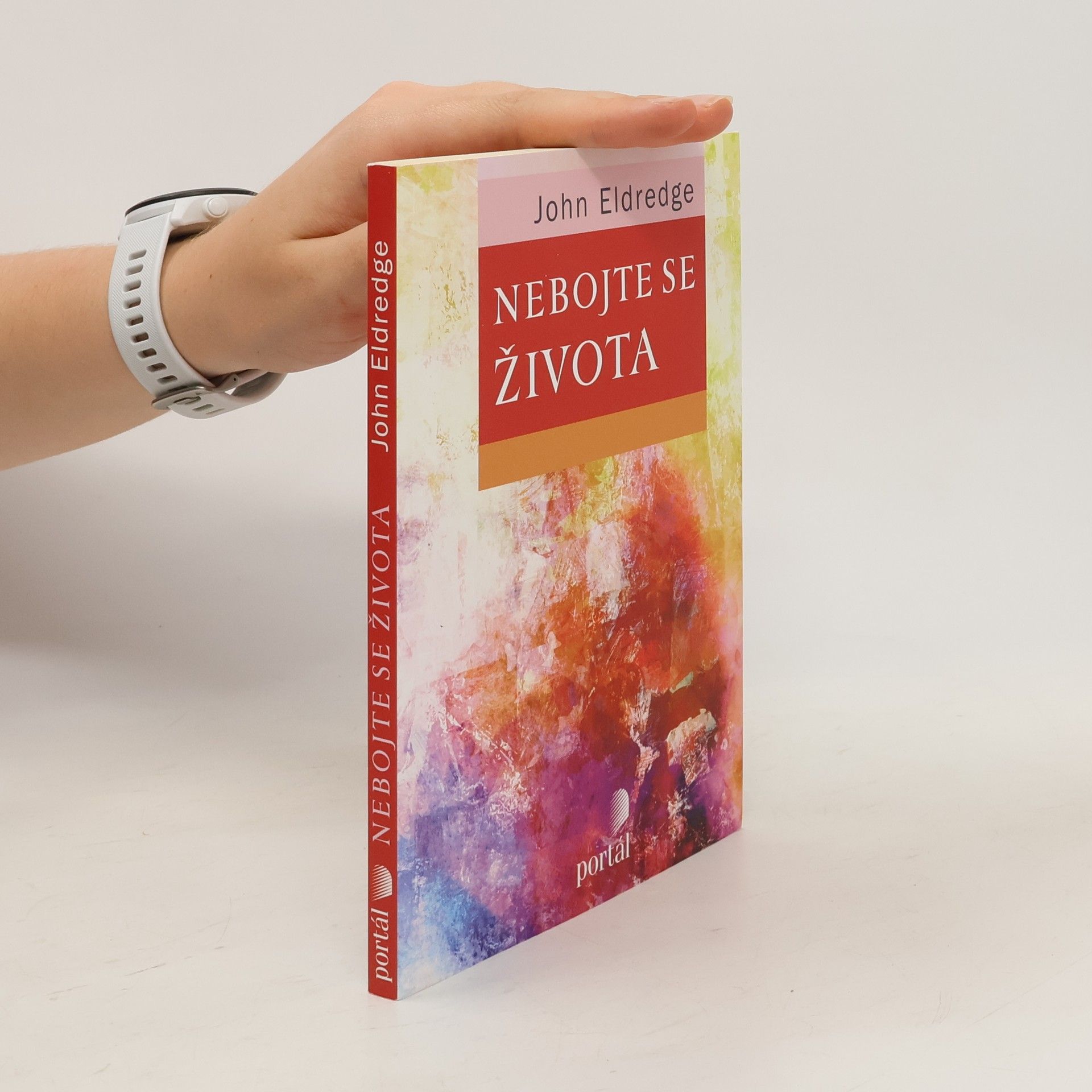 John Eldredge Nebojte se života