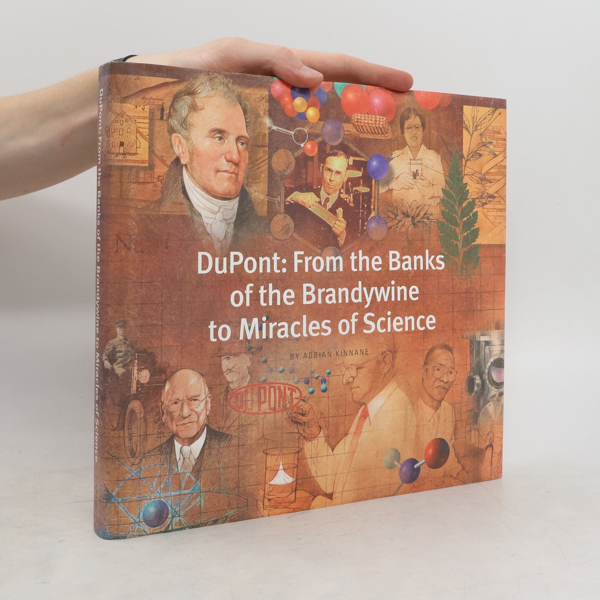Adrian Kinnane DuPont : from the banks of the Brandywine to miracles of science