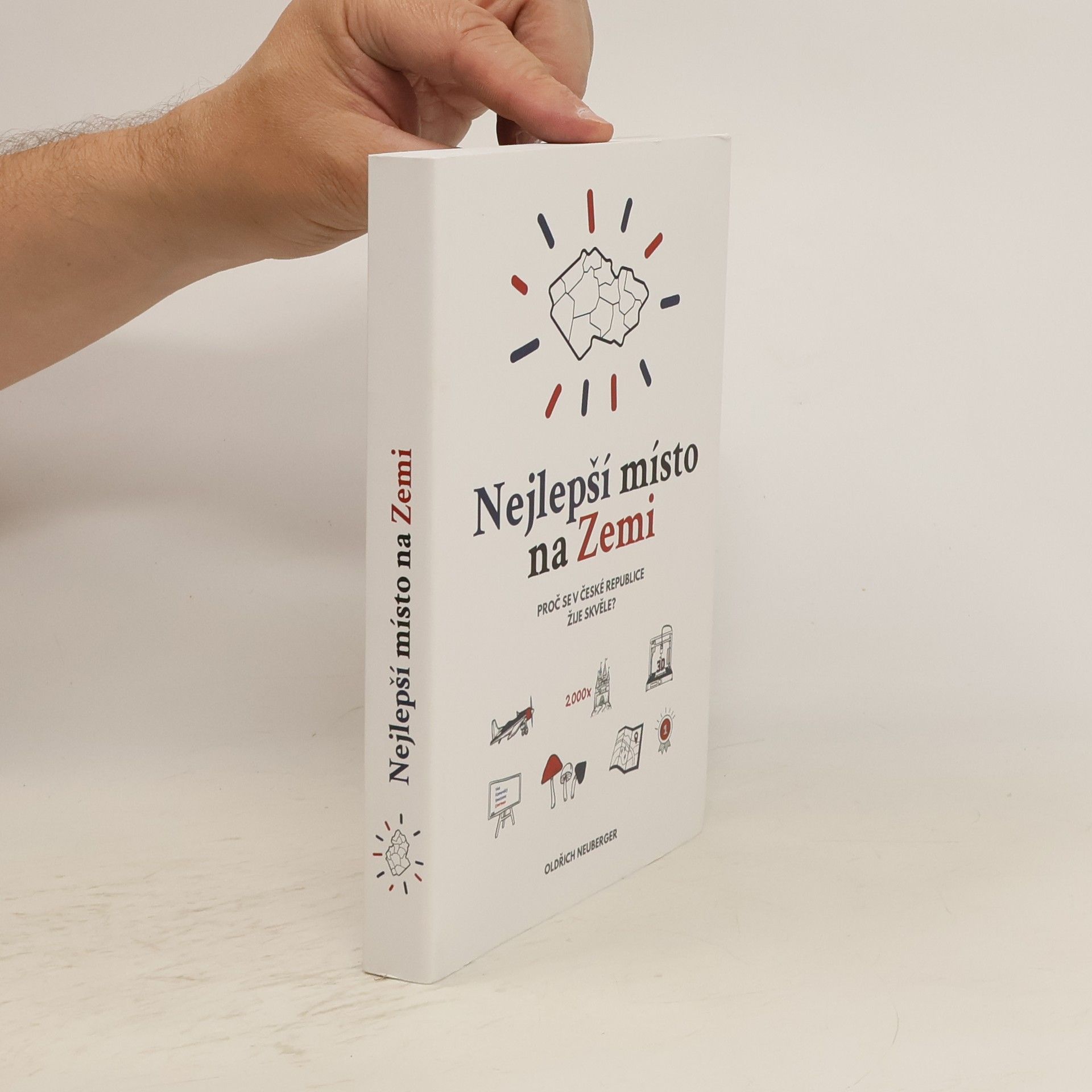 Neuberger Oldřich Nejlepší místo na zemi - Proč se v České republice žije skvěle?