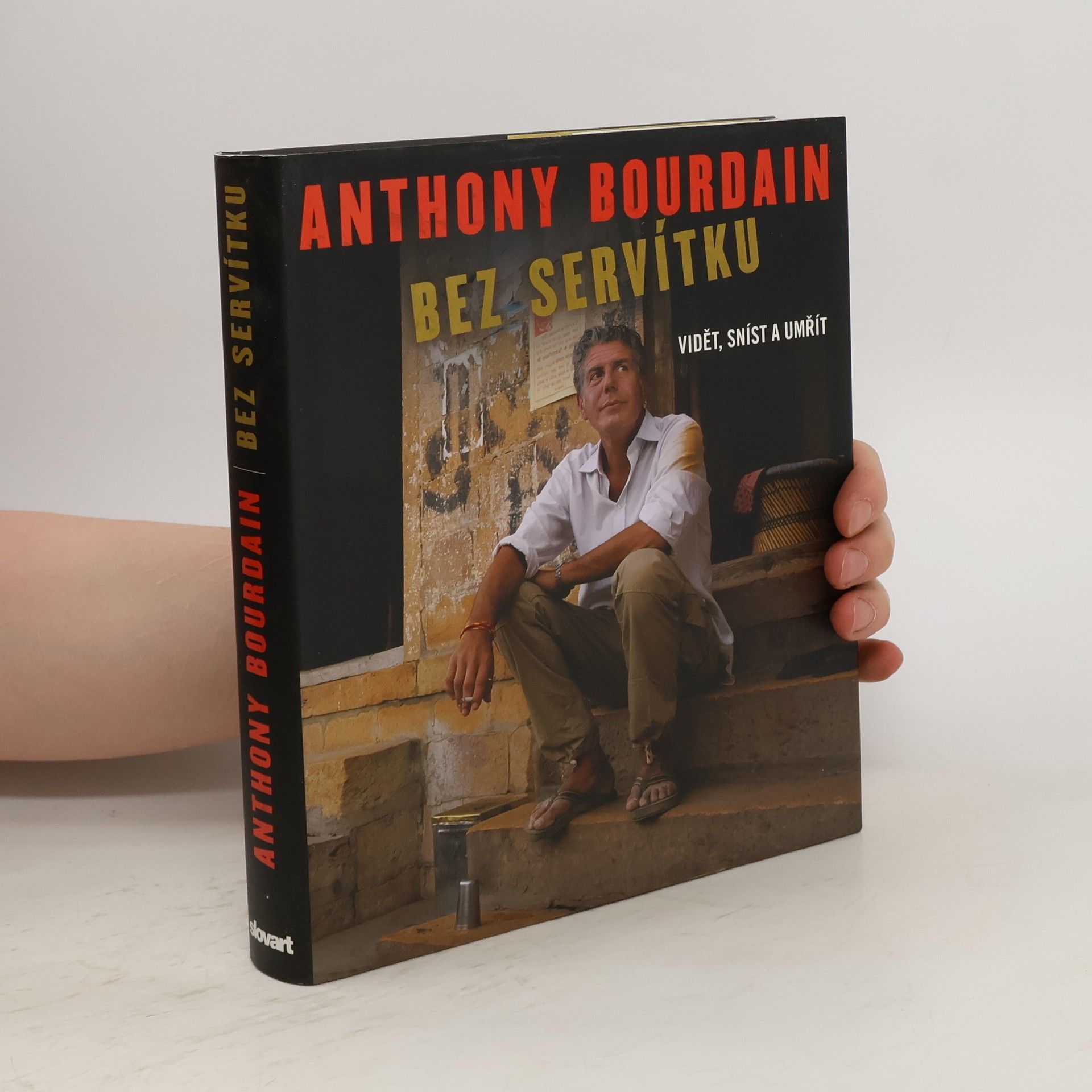 Anthony Bourdain Bez servítku: Vidět, sníst a umřít