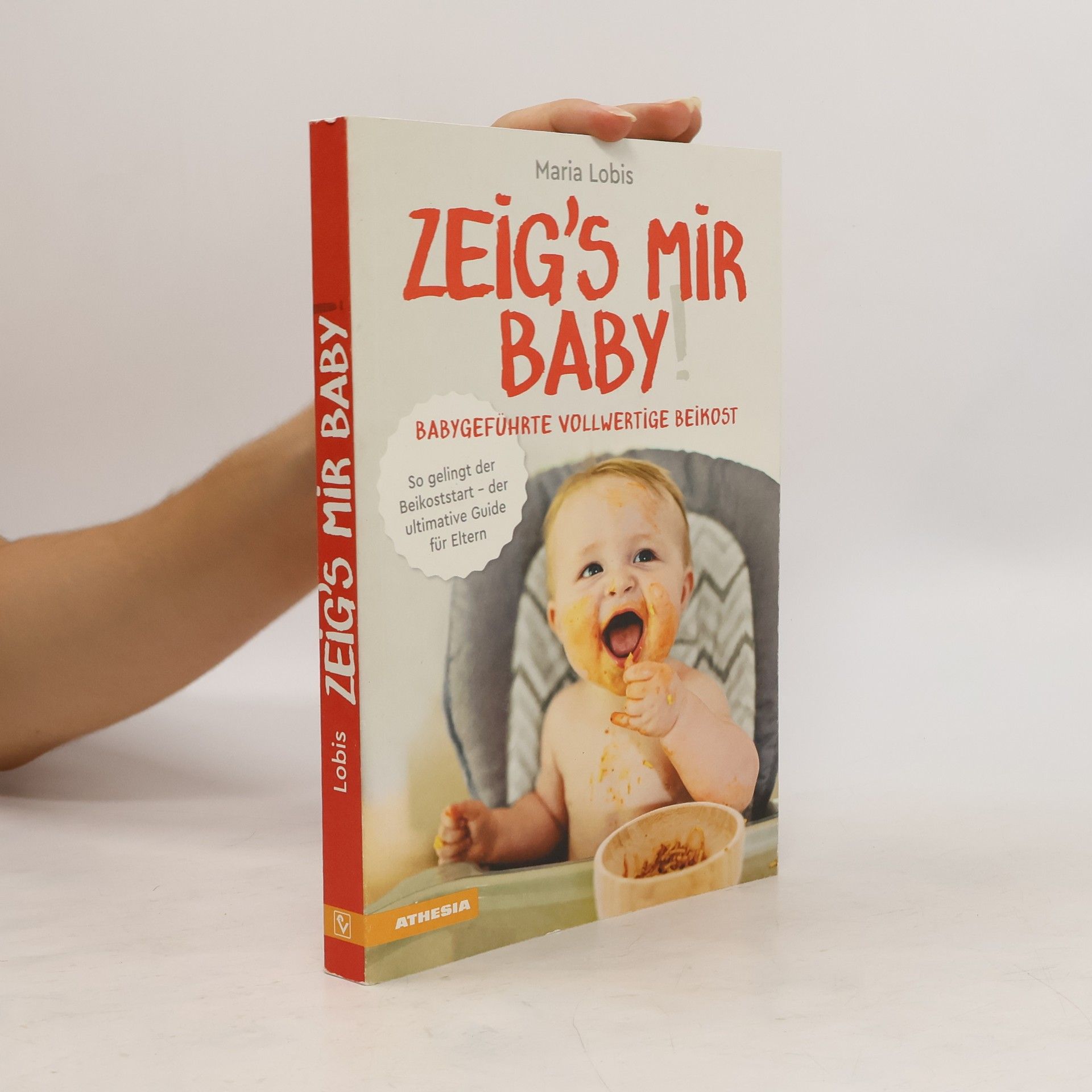 Maria Lobis Zeig´s mir Baby! Babygeführte vollwertige Beikost