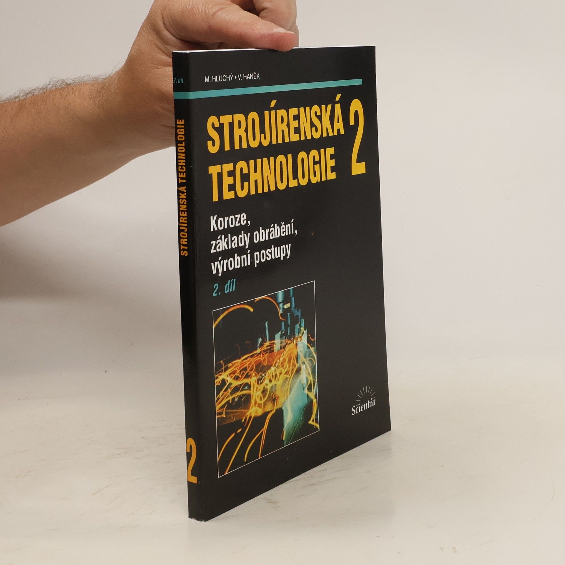 Miroslav Hluchý Strojírenská technologie 2. 2. díl, Koroze, základy obrábění, výrobní postupy