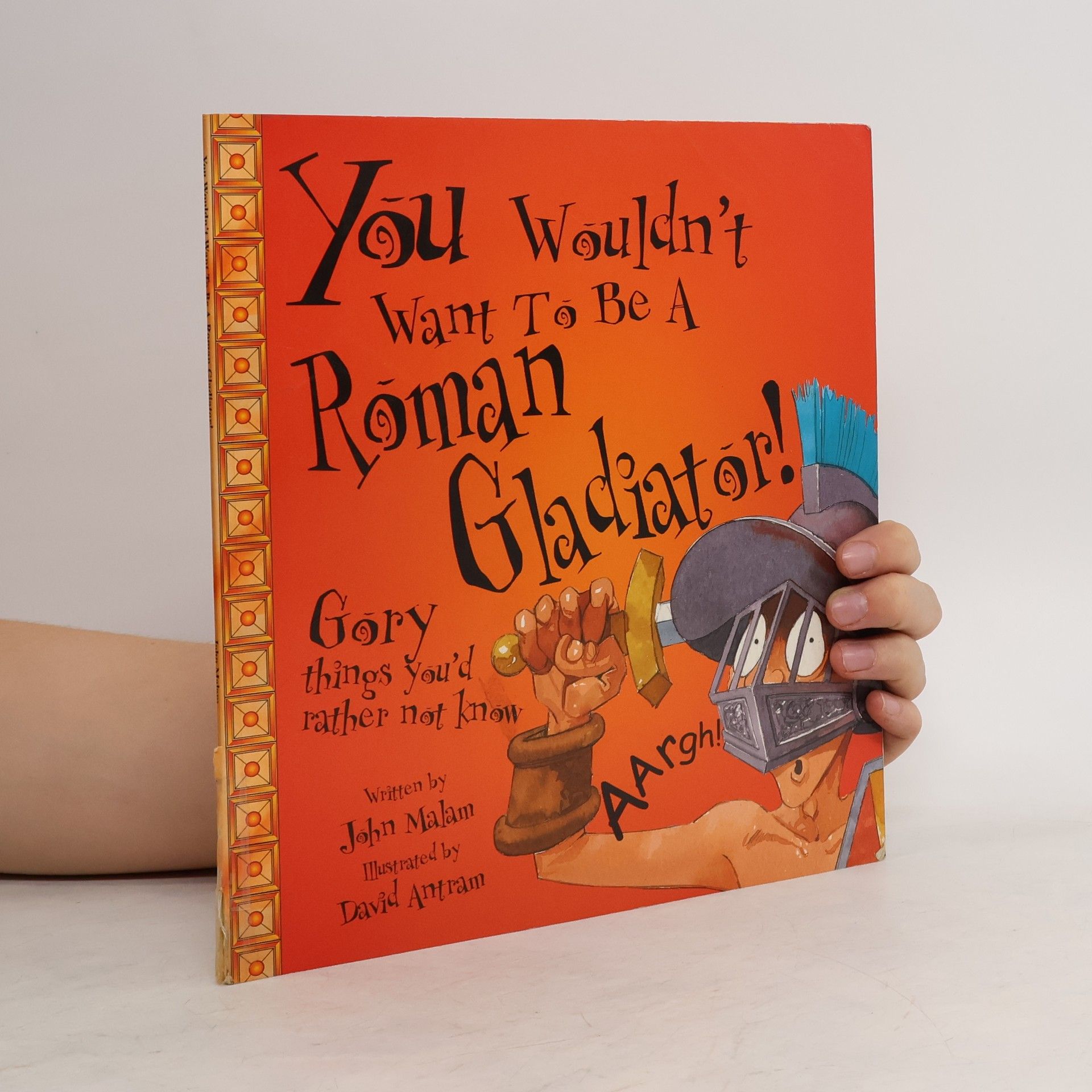 John Malam You Wouldn't Want to Be a Roman Gladiator!