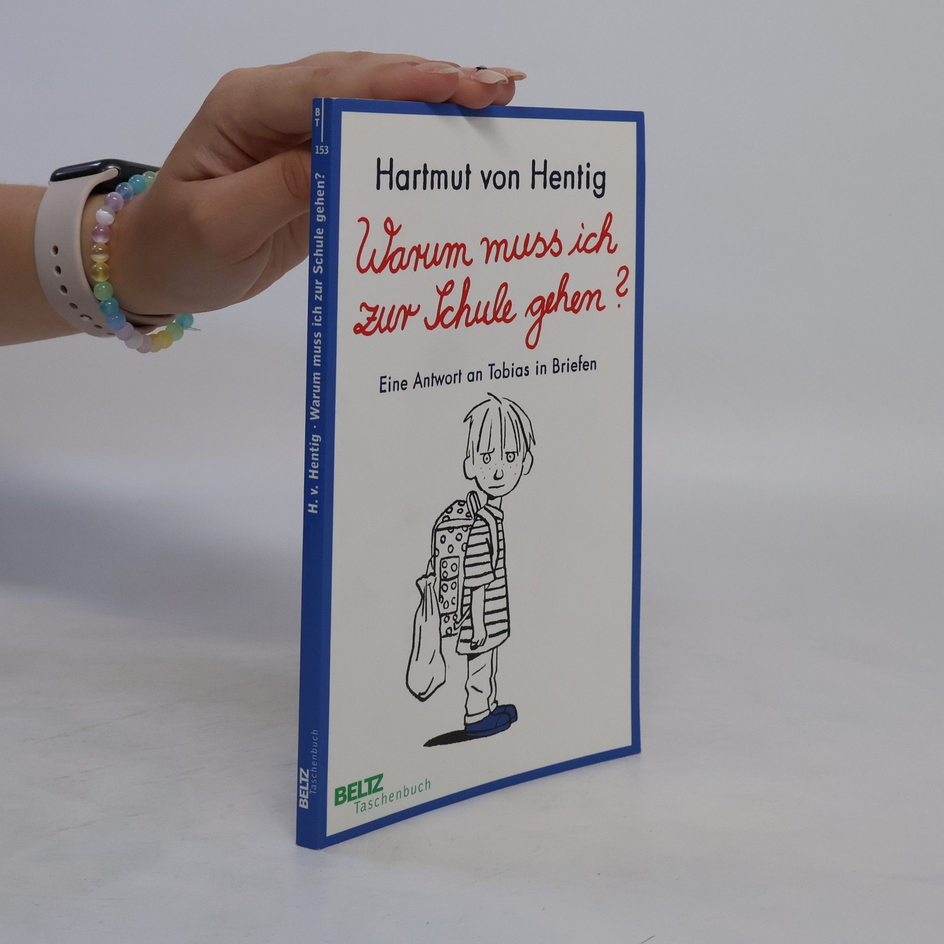 Hartmut Hentig Warum muss ich zur Schule gehen?