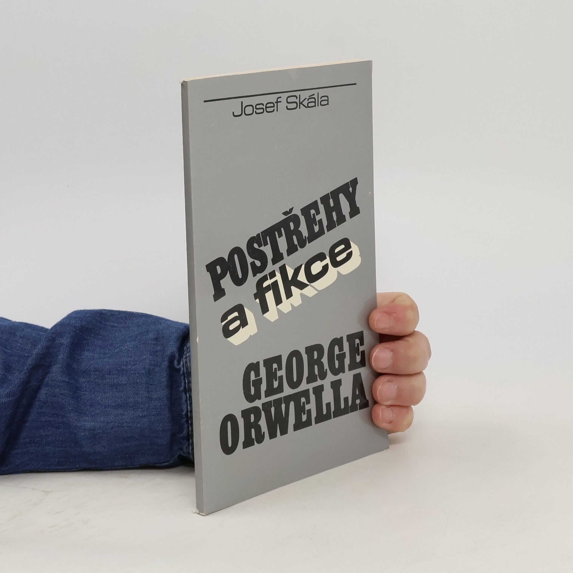 Josef Skála Postřehy a fikce George Orwella