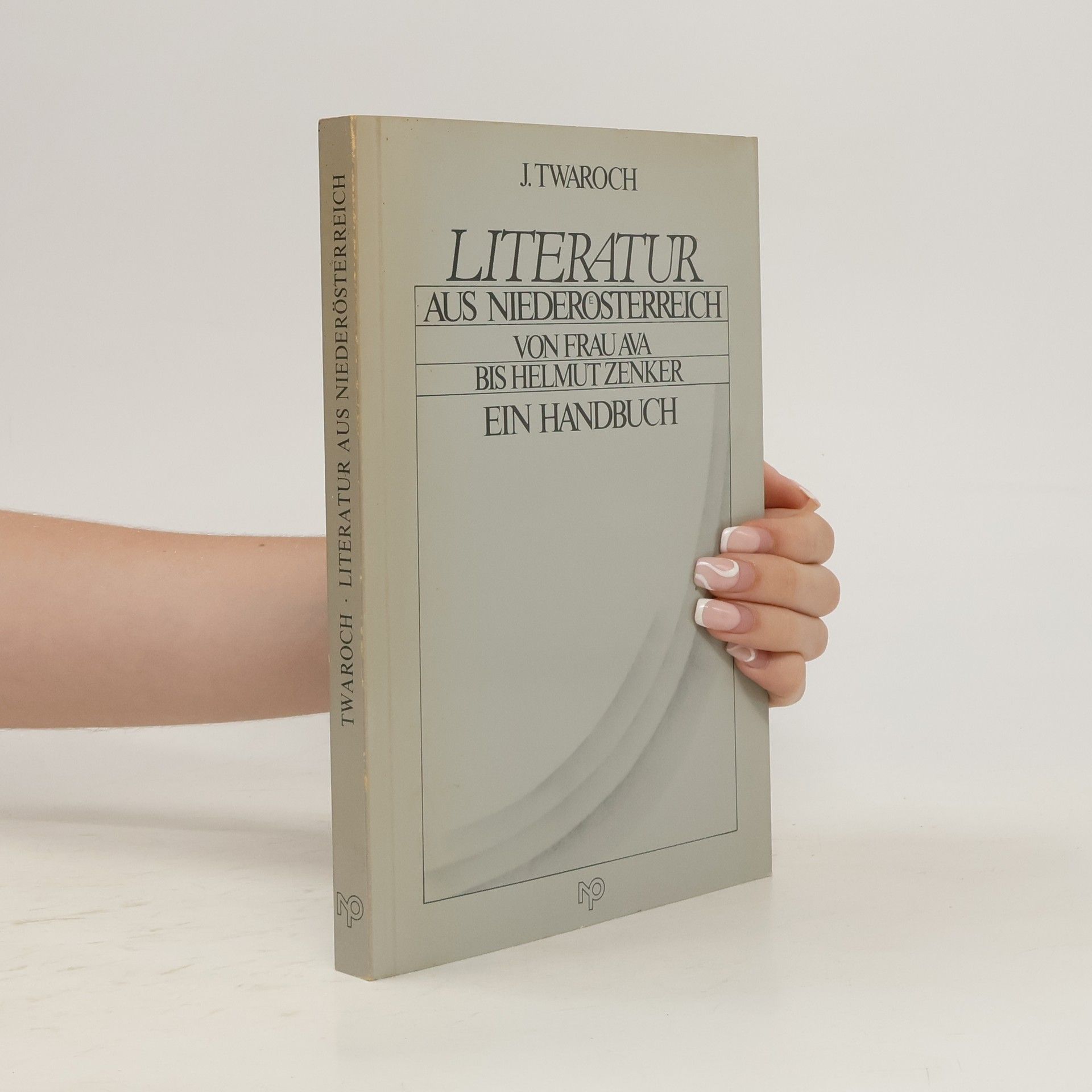 Johannes Twaroch Literatur aus Niederösterreich. Von Frau Ava bis Helmut Zenker. Ein Handbuch