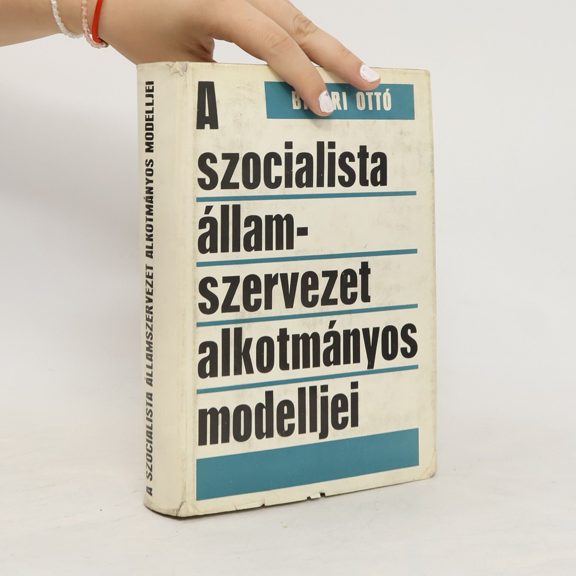 Ottó Bihari A szocialista államszervezet alkotmányos modelljei