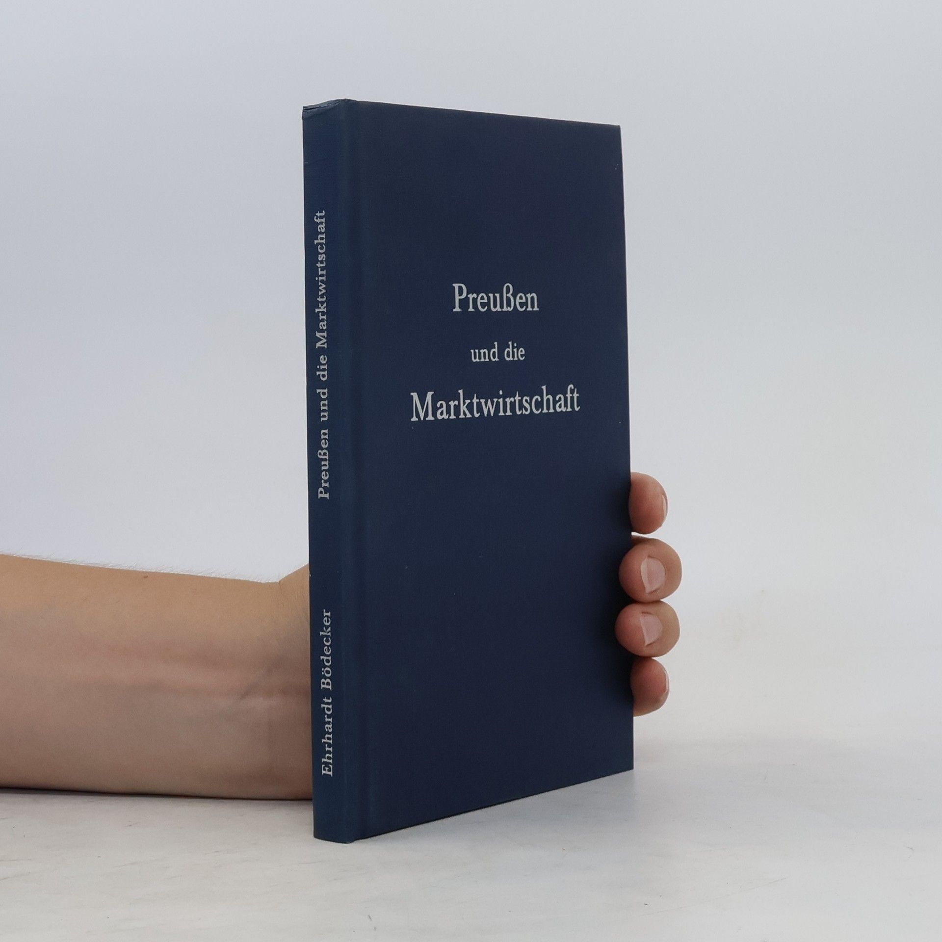 Ehrhardt Bödecker Preußen und die Marktwirtschaft