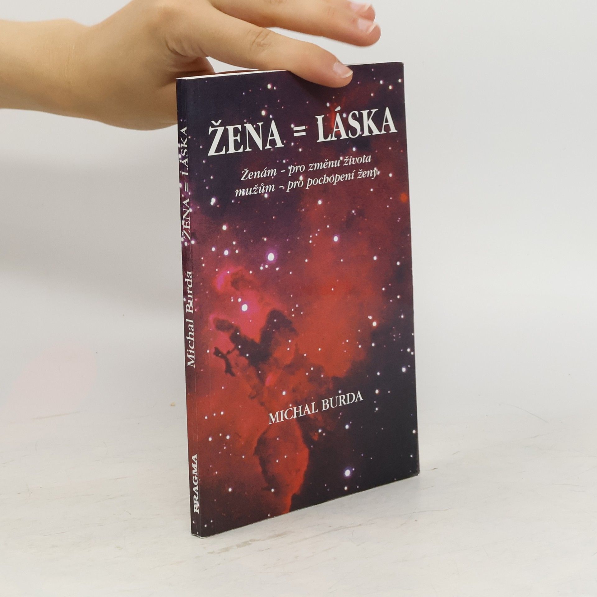 Michal Burda Žena = láska: ženám pro změnu života, mužům pro pochopení ženy