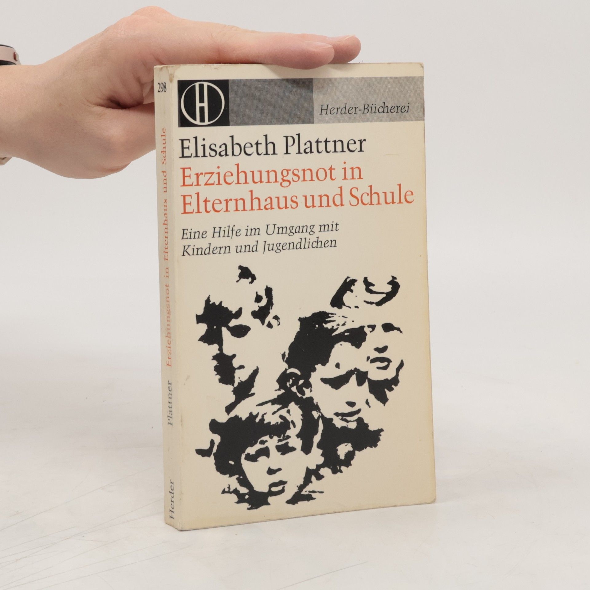 Elisabeth Plattner Erziehungsnot in Elternhaus und Schule