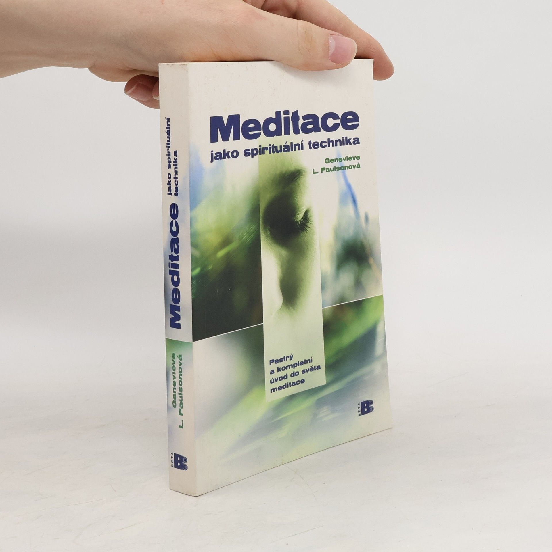 Genevieve Lewis Paulson Meditace jako spirituální technika. Pestrý a kompletní úvod do světa meditace