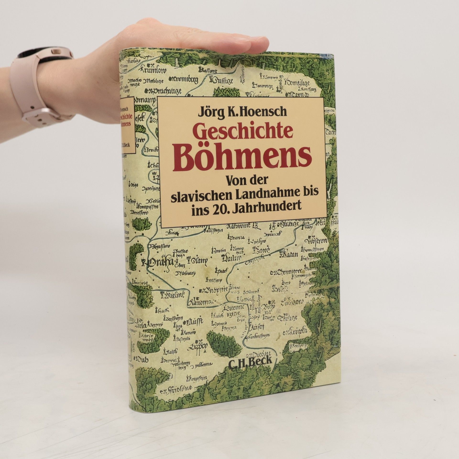 Jörg K. Hoensch Geschichte Böhmens : von der slavischen Landnahme bis ins 20. Jahrhundert