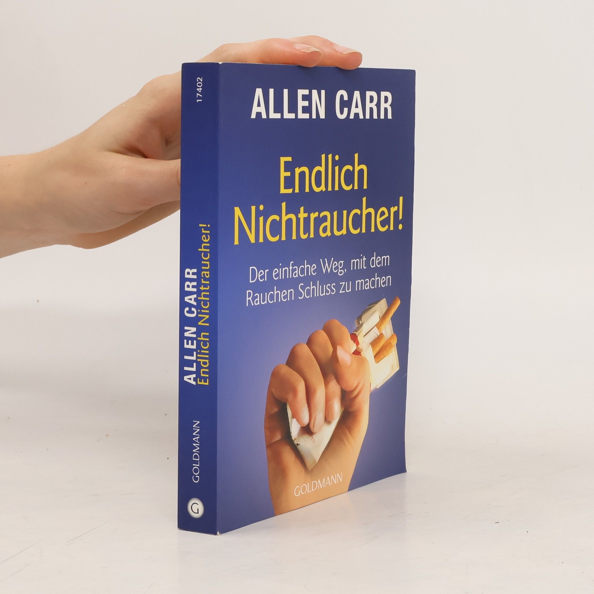 Allen Carr Endlich Nichtraucher! : der einfache Weg, mit dem Rauchen Schluss zu machen