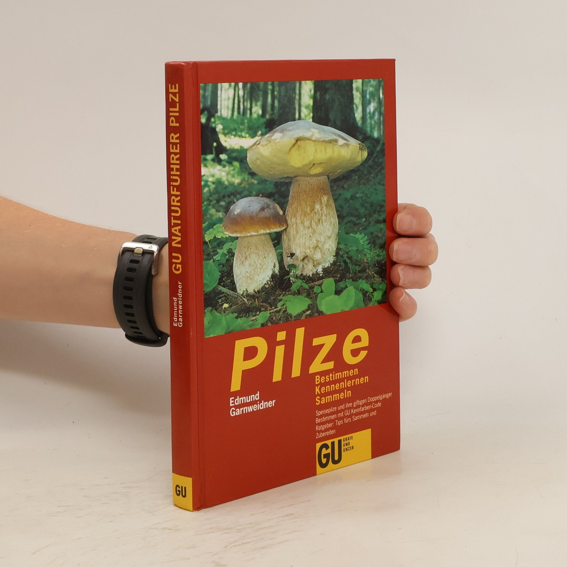 Edmund Garnweidner GU Naturführer Pilze. Bestimmen, kennenlernen, sammeln.