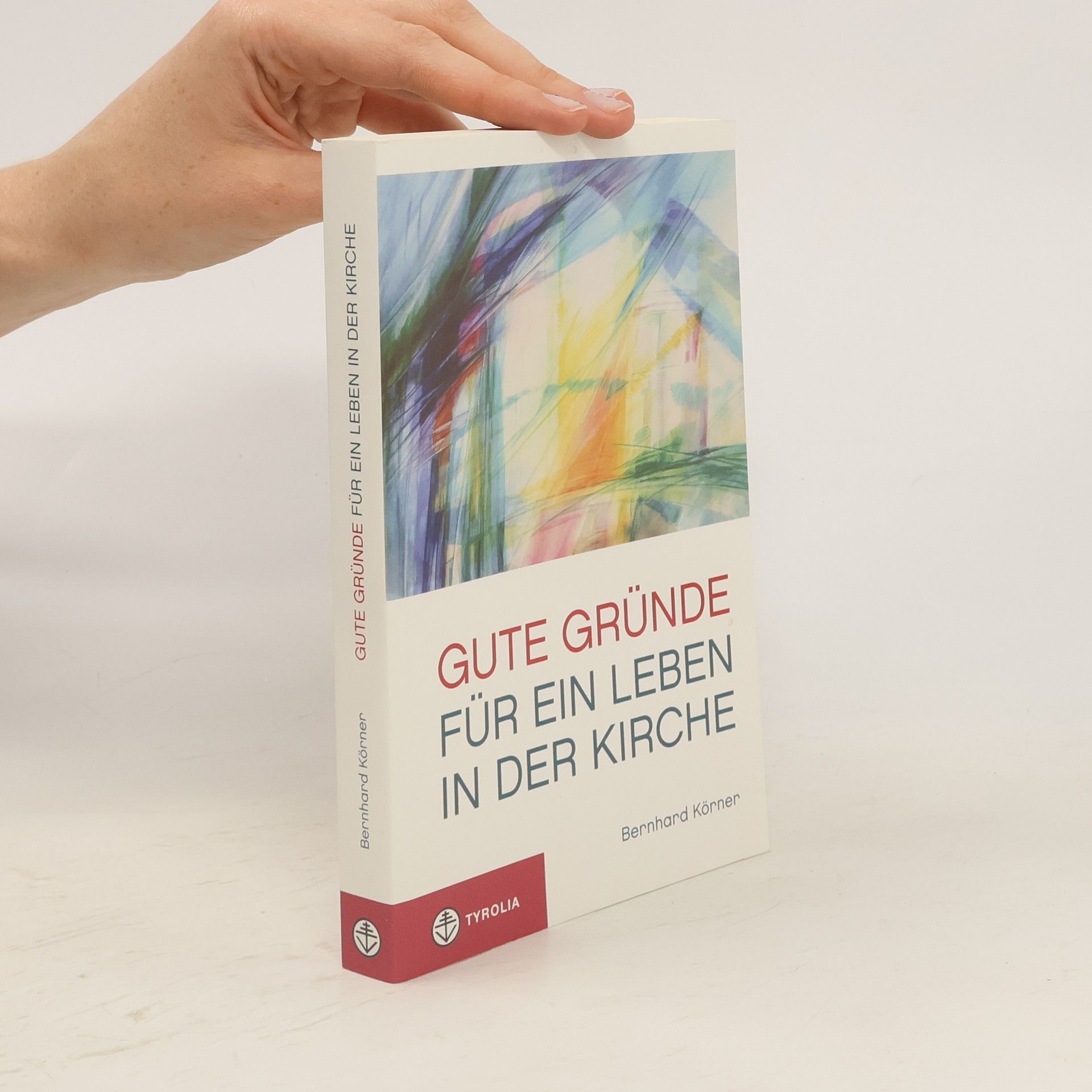 Bernhard Körner Gute Gründe für ein Leben in der Kirche