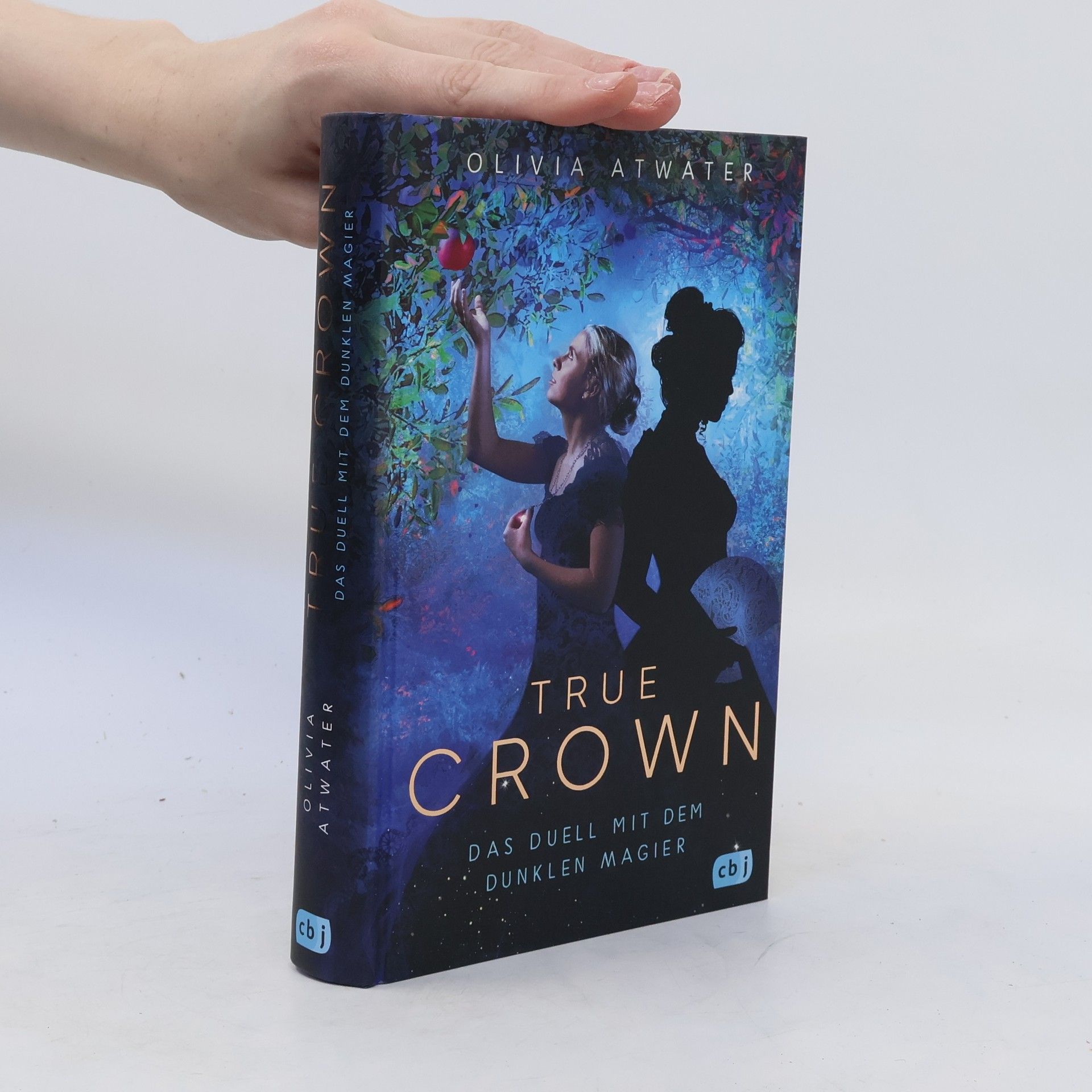 Olivia Atwater True Crown - Das Duell mit dem dunklen Magier