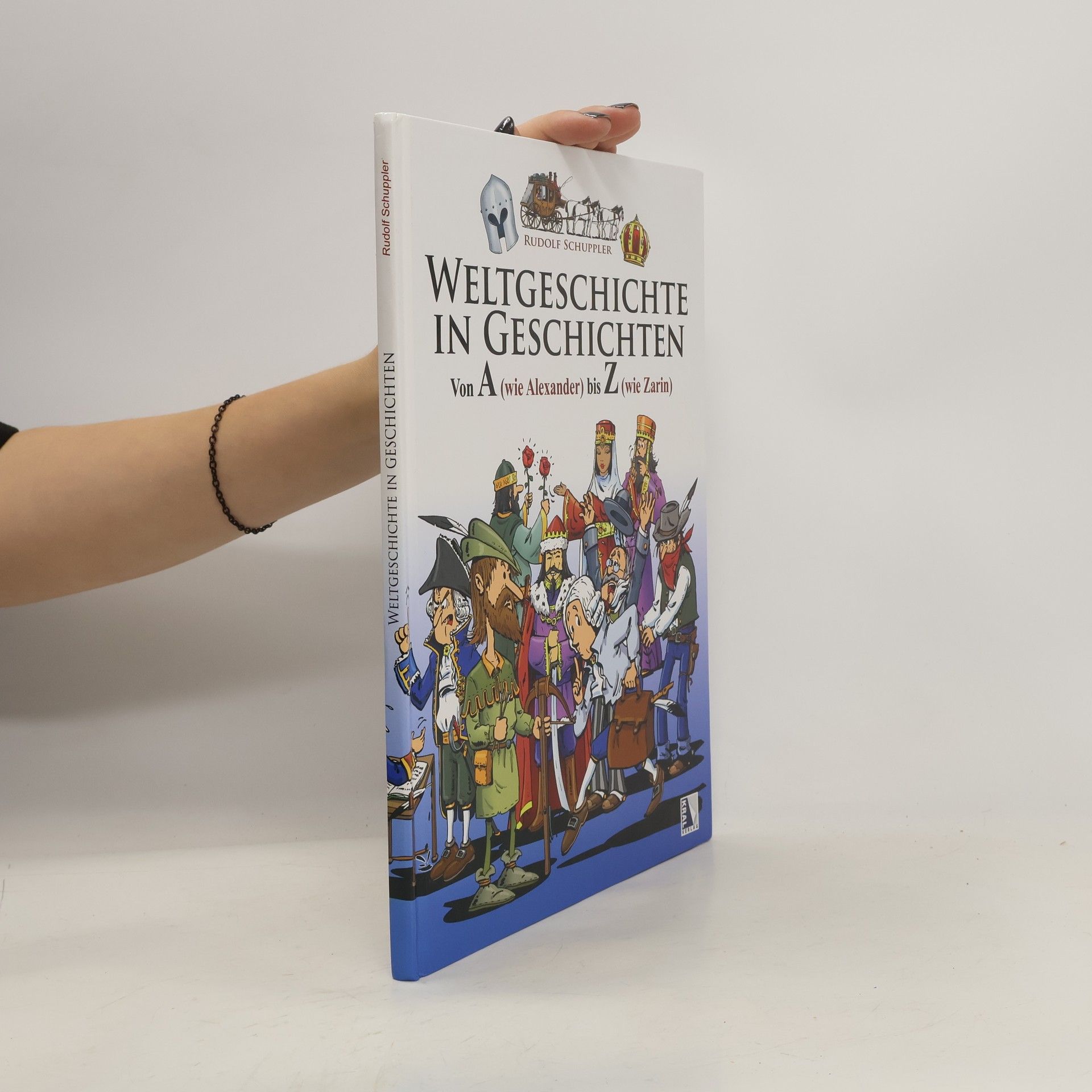 Rudolf Schuppler Weltgeschichte in Geschichten von A (wie Alexander) bis Z (wie Zarin)