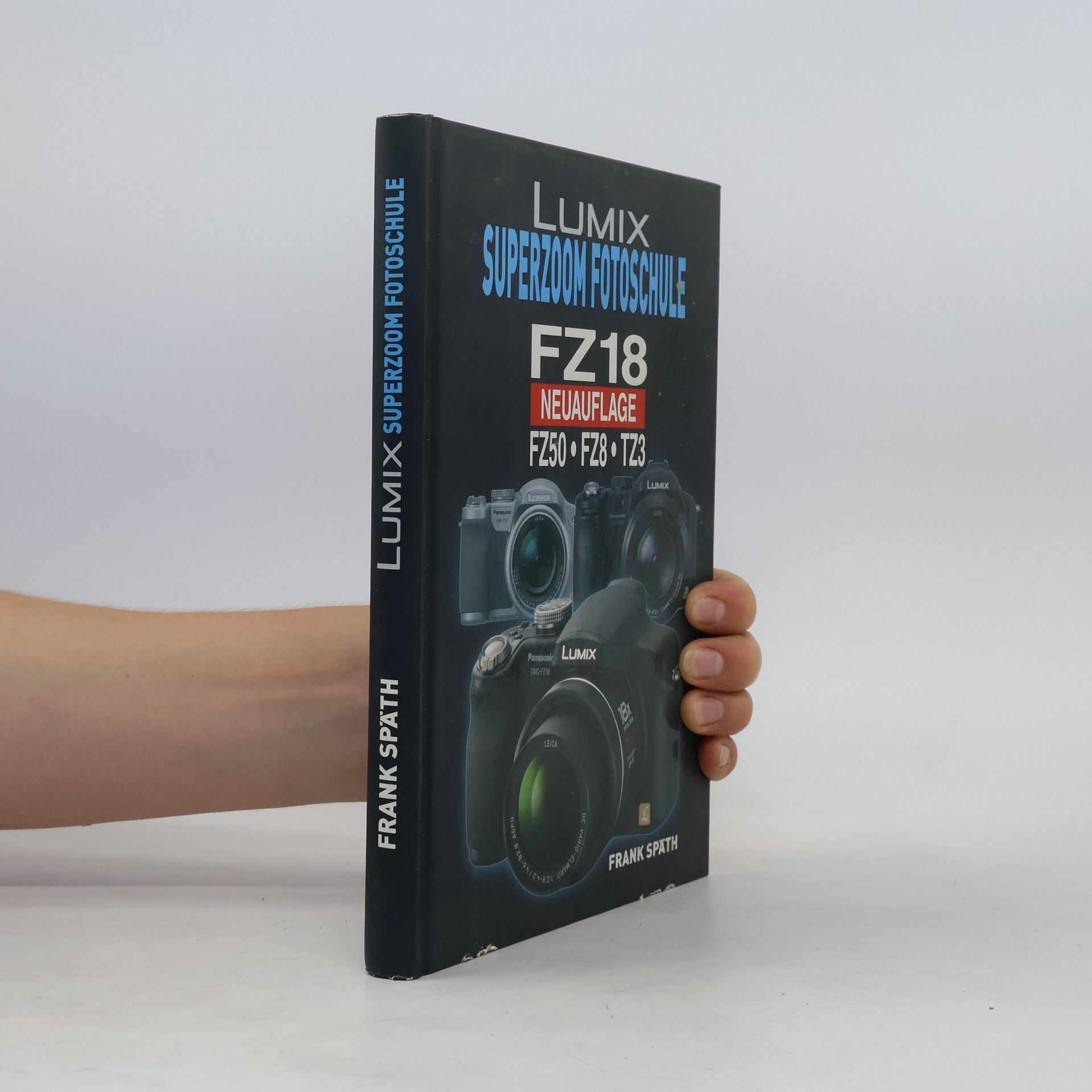 Frank Späth LUMIX Superzoom Fotoschule Nicht DMC-FZ18!