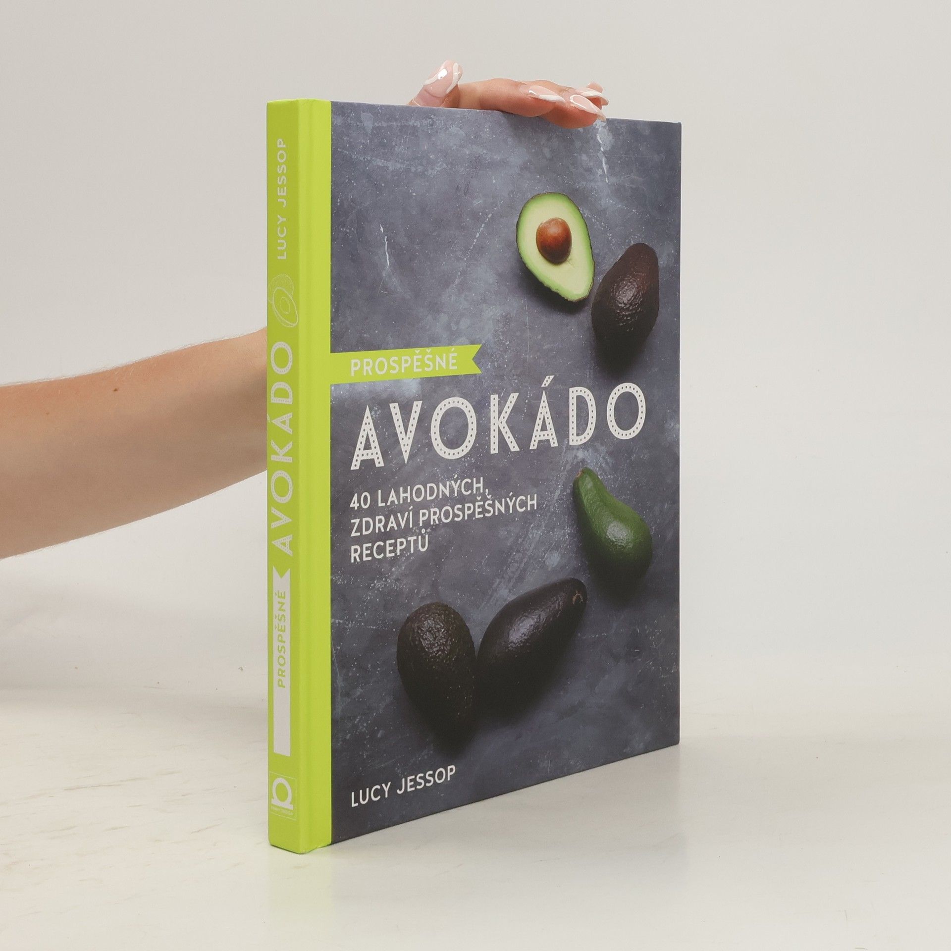 Lucy Jessop Prospěšné avokádo : 40 lahodných, zdraví prospěšných receptů