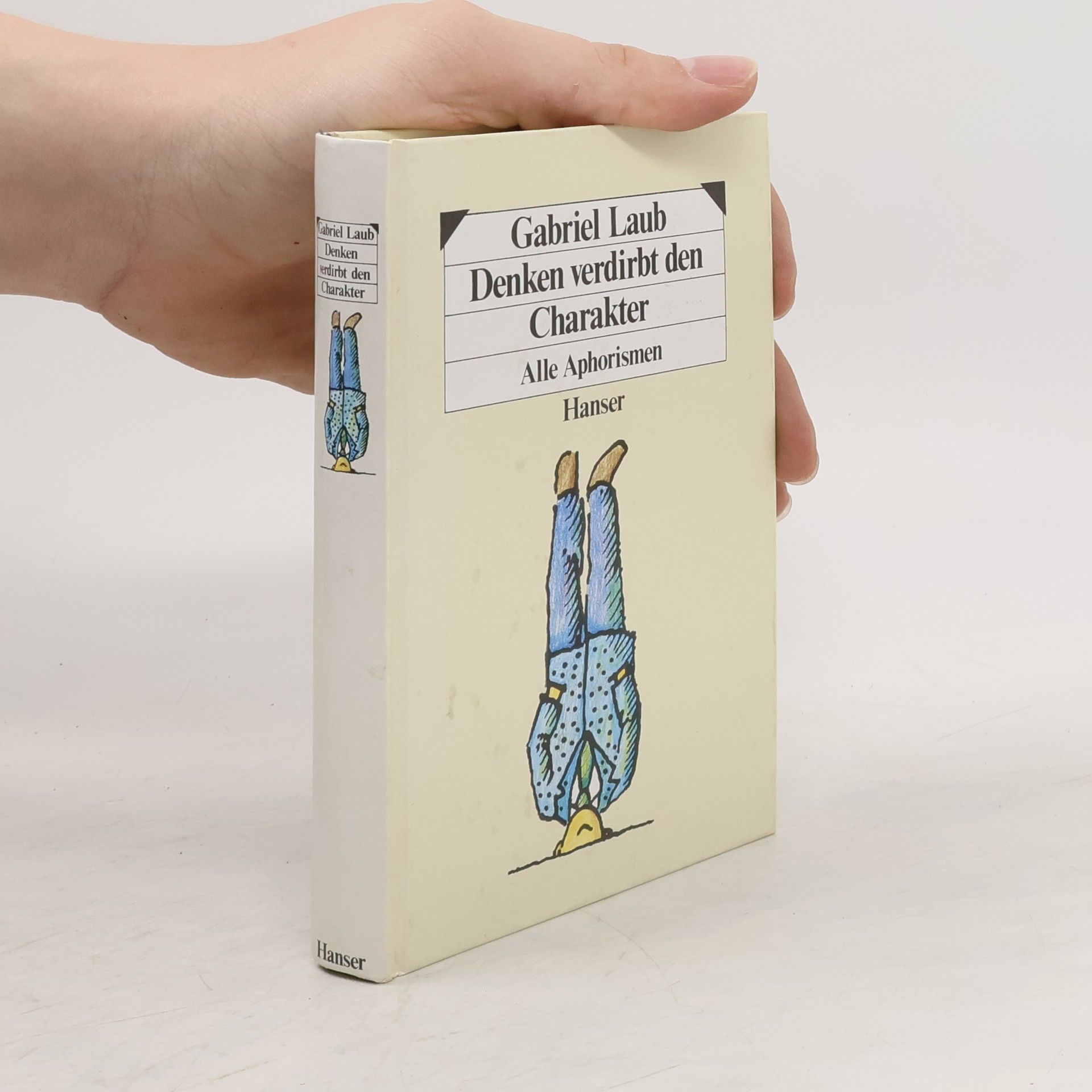 Gabriel Laub Denken verdirbt den Charakter. Alle Aphorismen.