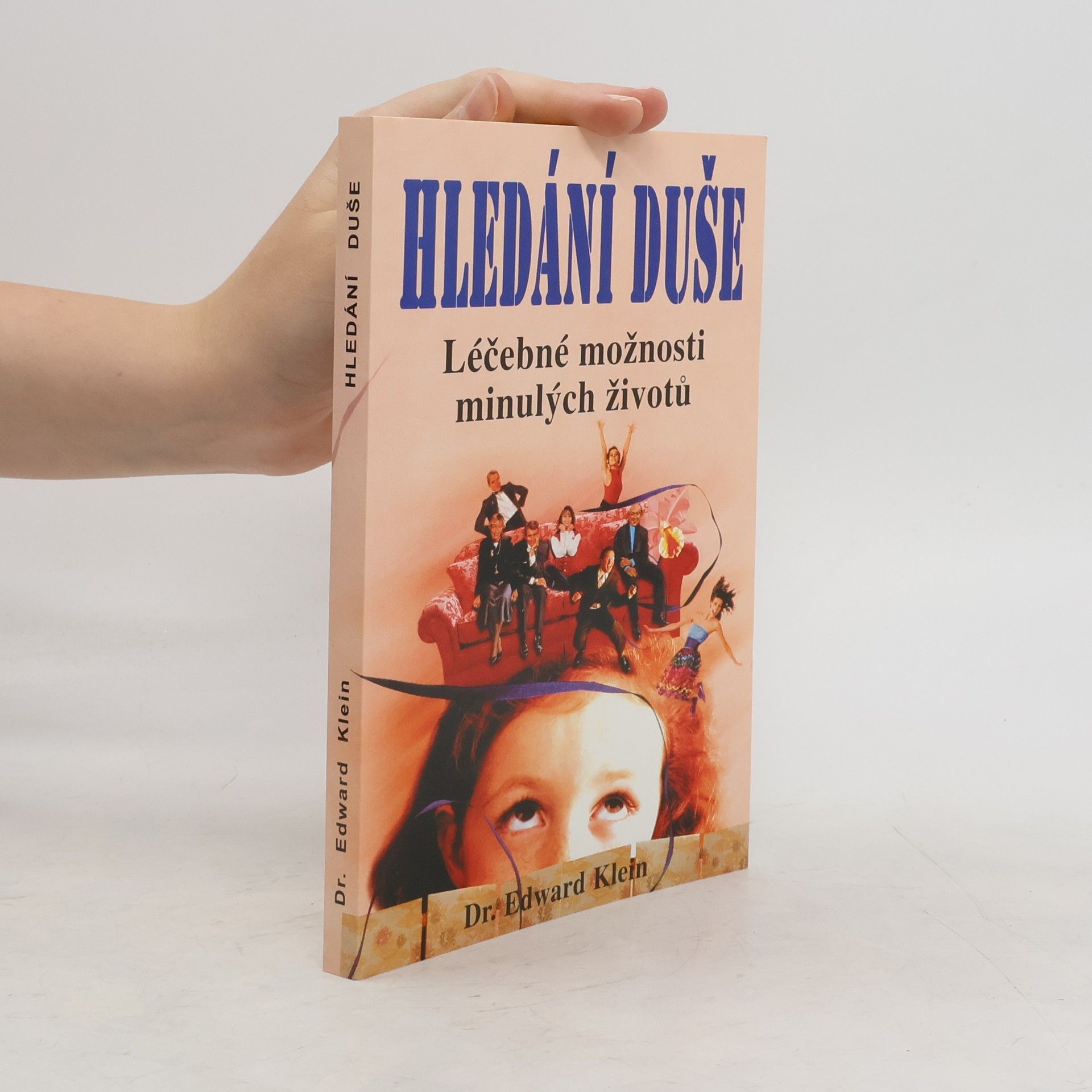 Edward Klein Hledání duše : léčebné možnosti minulých životů