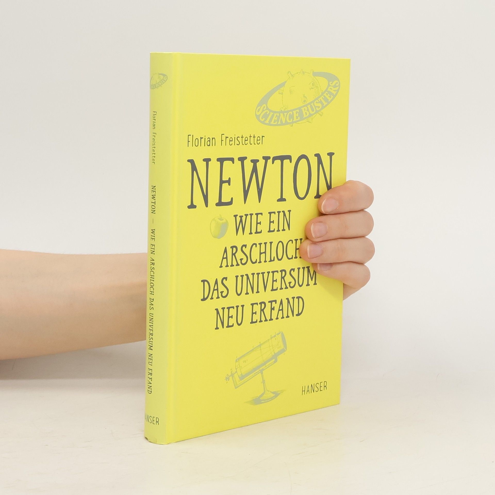 Florian Freistetter Newton - wie ein Arschloch das Universum neu erfand