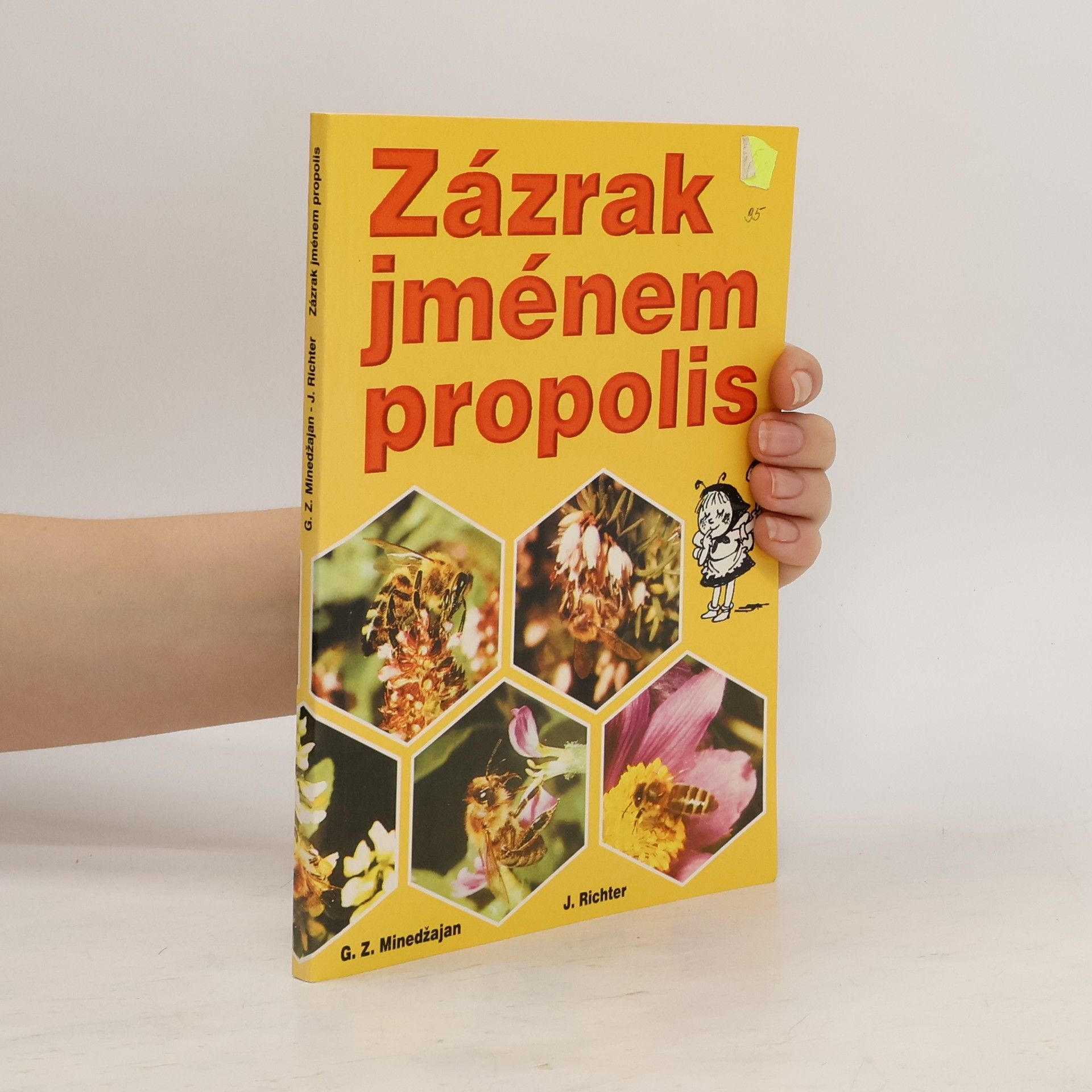 G. Z. Minedžajan Zázrak jménem propolis : léčení propolisem a jinými včelími produkty