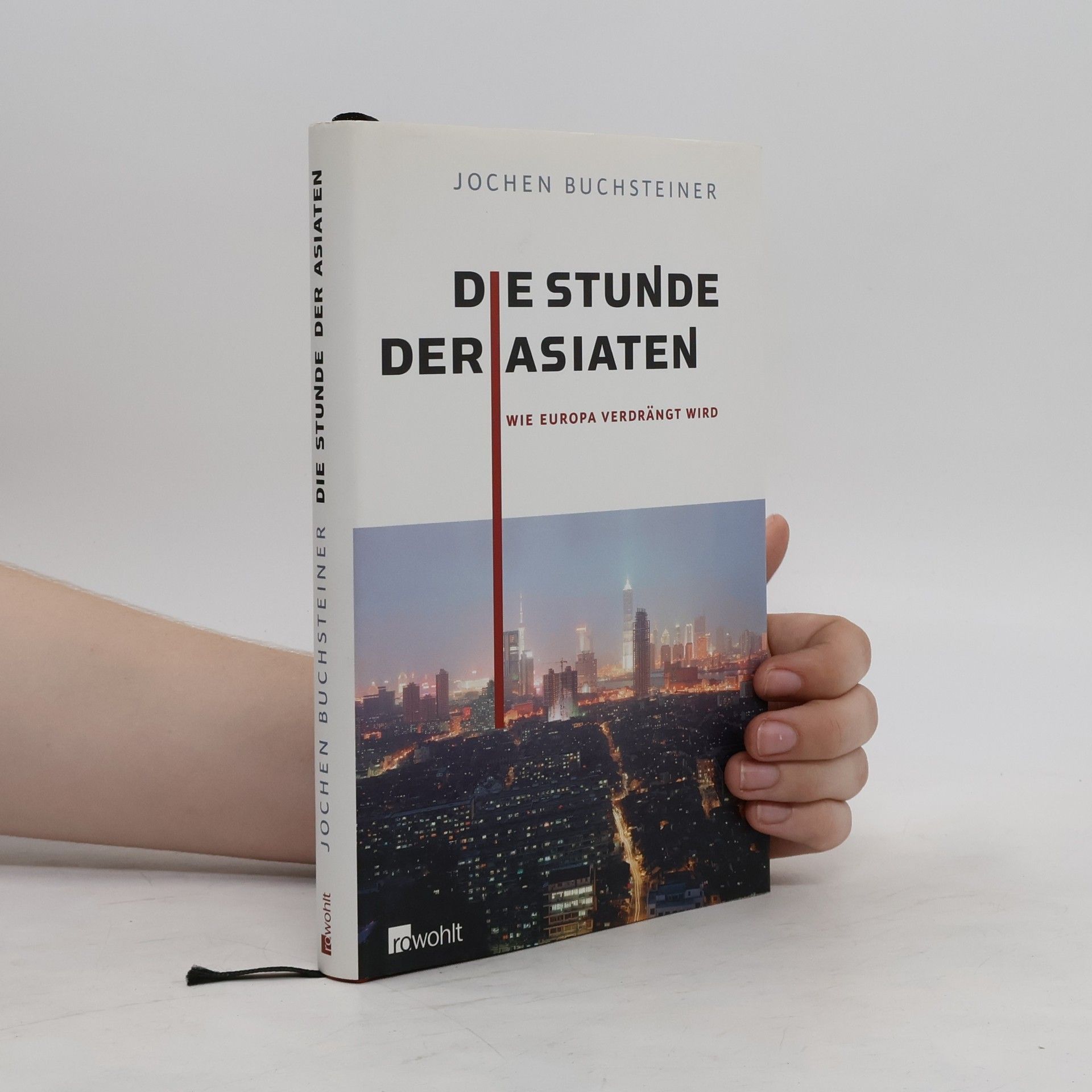 Jochen Buchsteiner Die Stunde der Asiaten