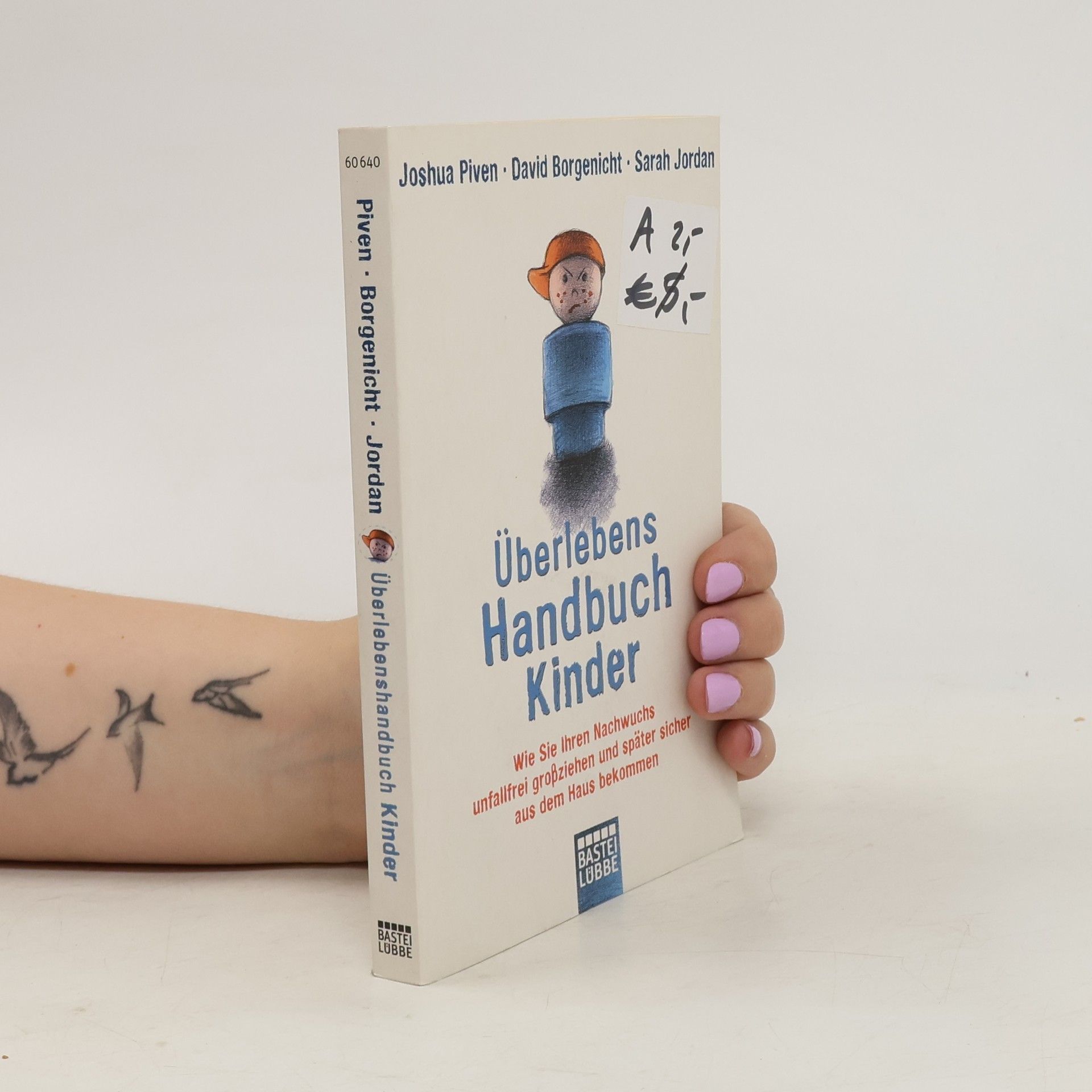 Joshua Piven Überlebenshandbuch Kinder. Wie Sie Ihren Nachwuchs unfallfrei großziehen und später sicher aus dem Haus bekommen