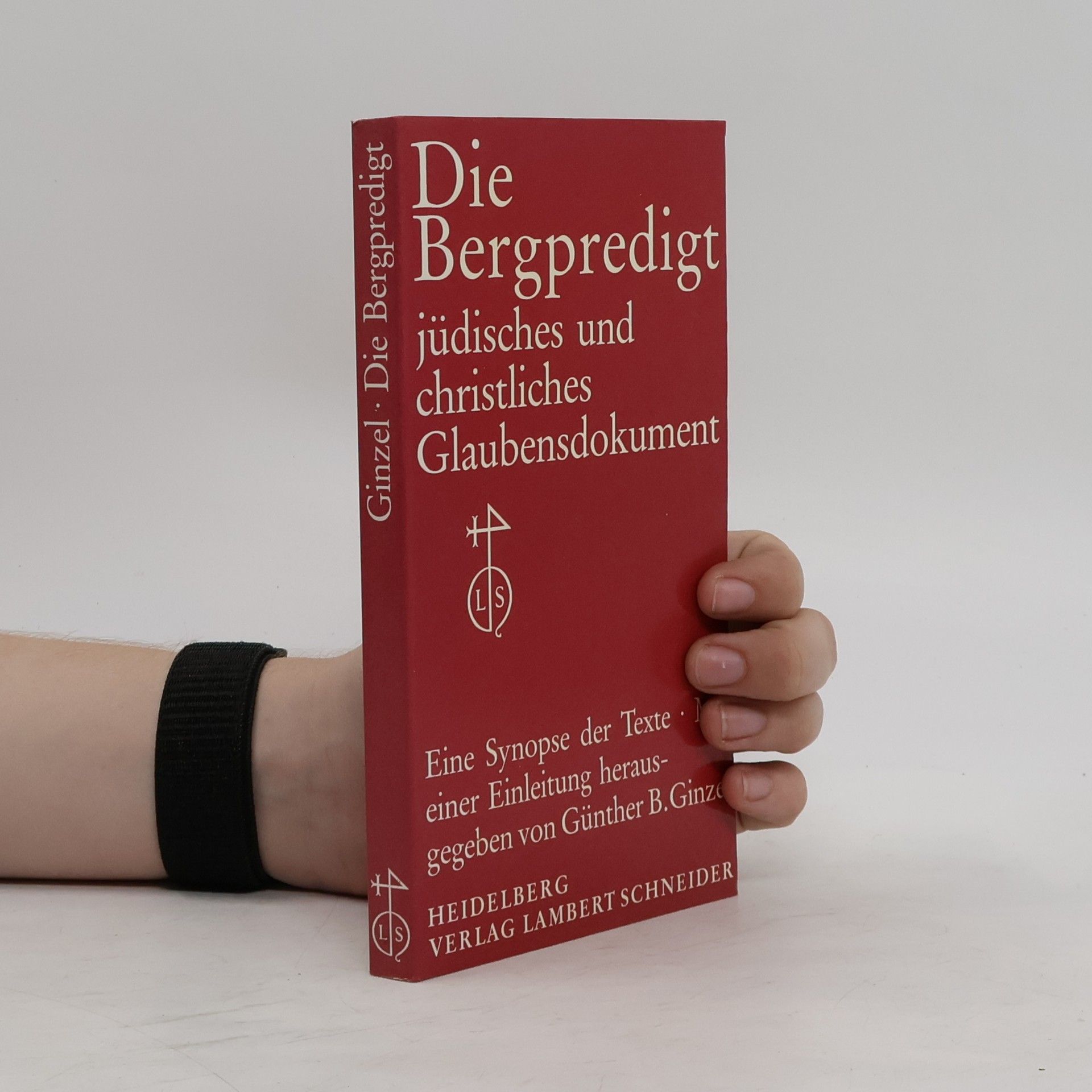 Günther Bernd Ginzel Die Bergpredigt. Jüdisches und christliches Glaubensdokument