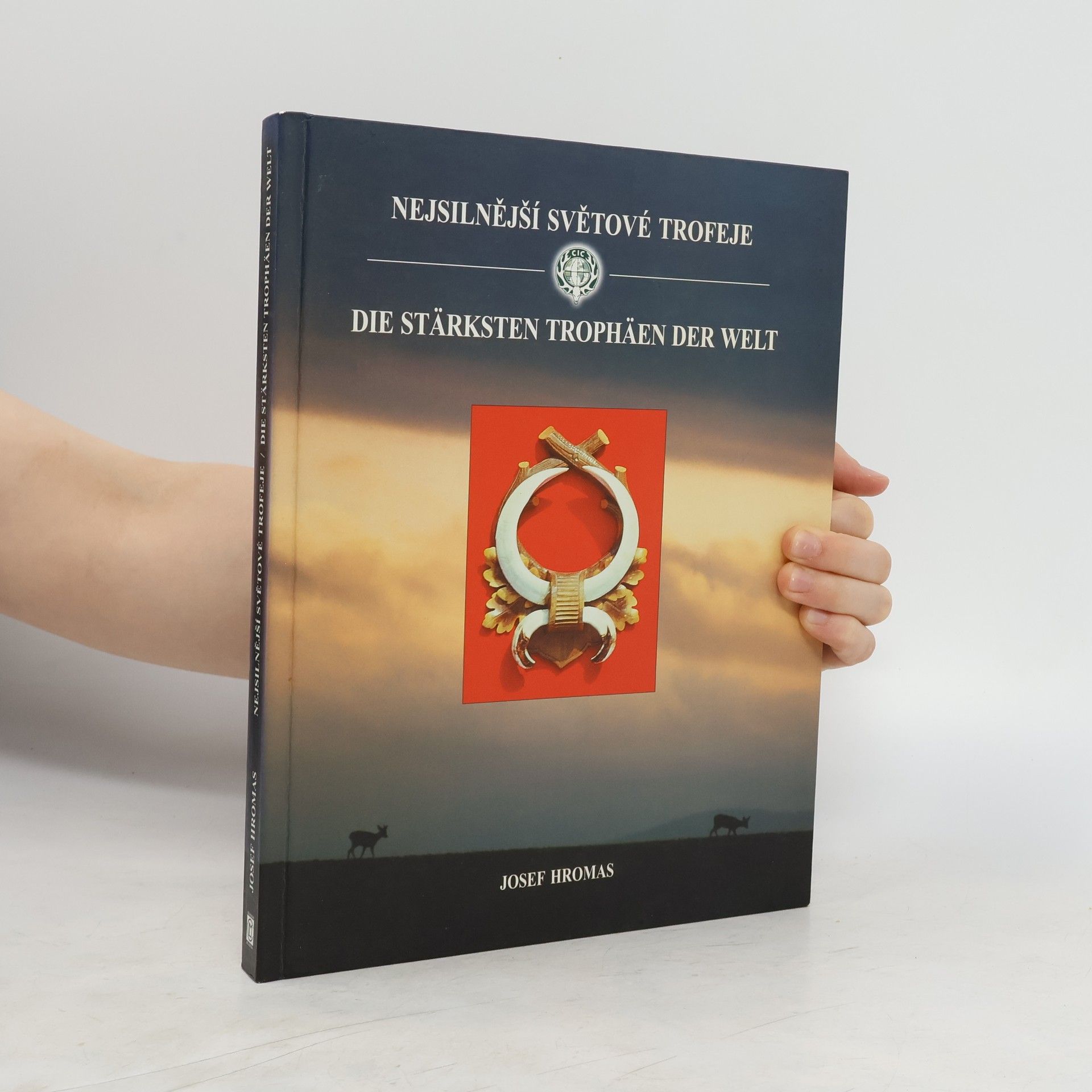 Josef Hromas Nejsilnější světové trofeje. Die Stärksten Trophäen der Welt