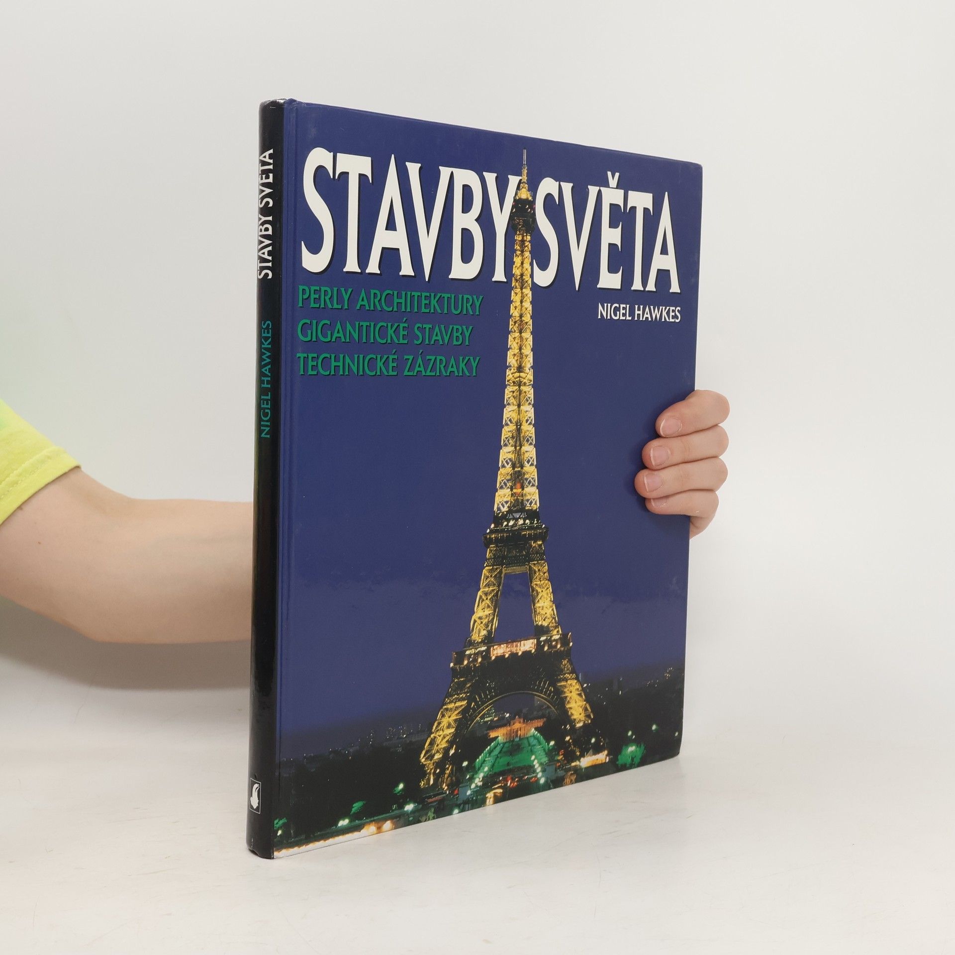 Nigel Hawkes Stavby světa. Perly architektury, gigantické stavby, technické zázraky