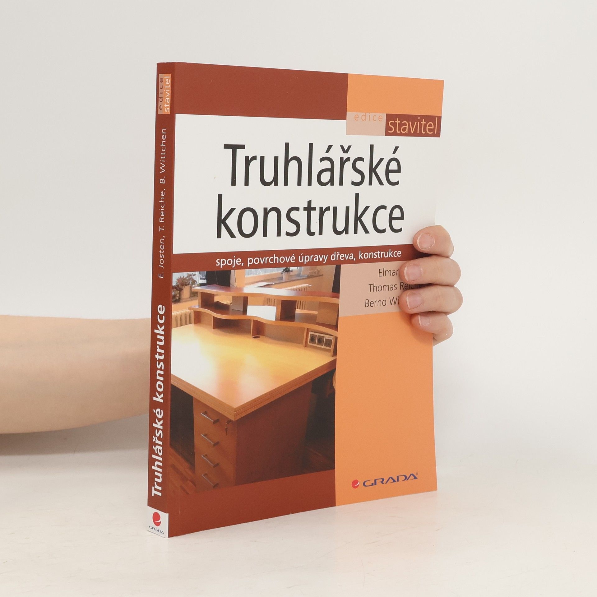 Elmar Josten Truhlářské konstrukce: Spoje, povrchové úpravy dřeva, konstrukce