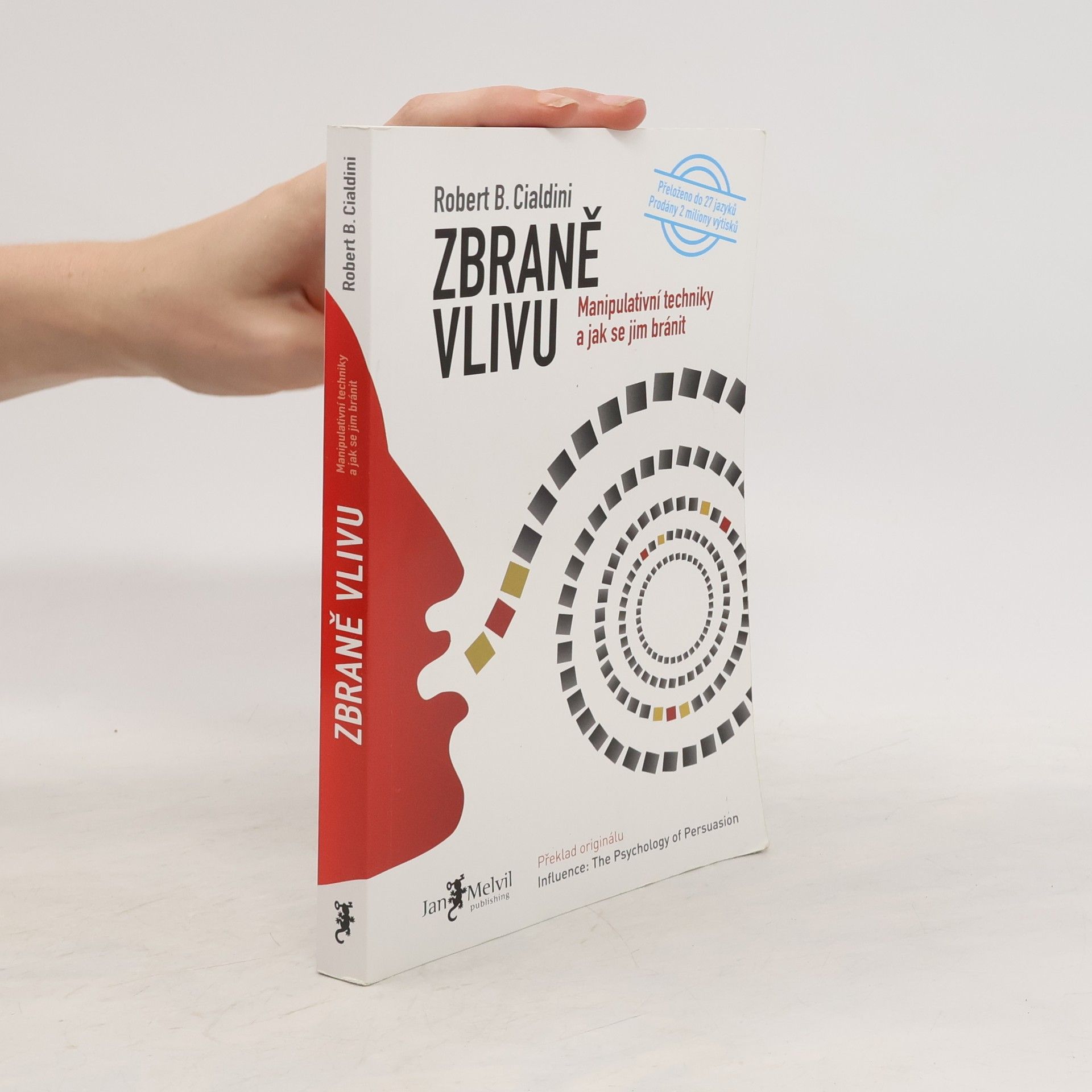 Robert B. Cialdini Zbraně vlivu. Manipulativní techniky a jak se jim bránit