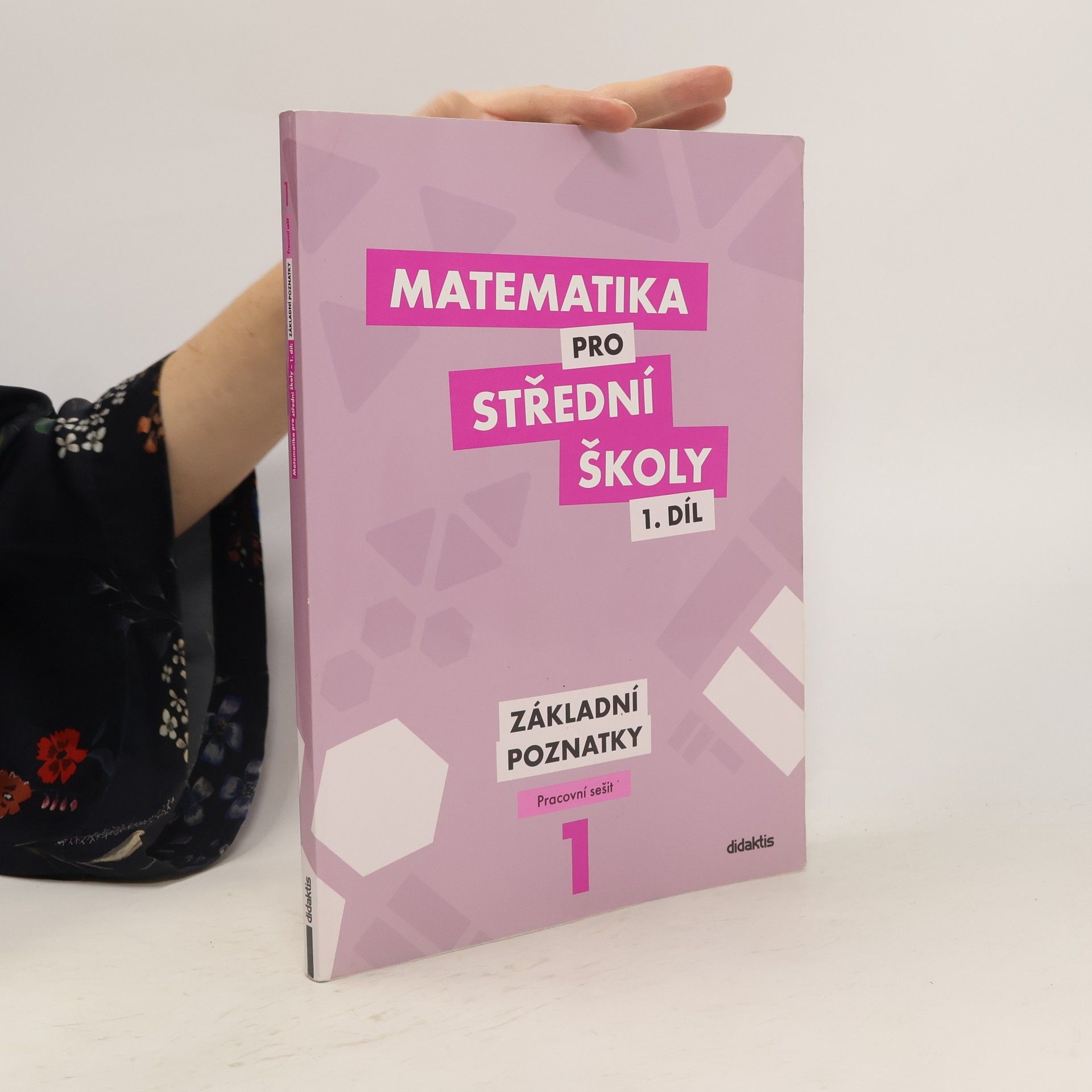 Peter Krupka Matematika pro střední školy 1. díl. Základní poznatky.