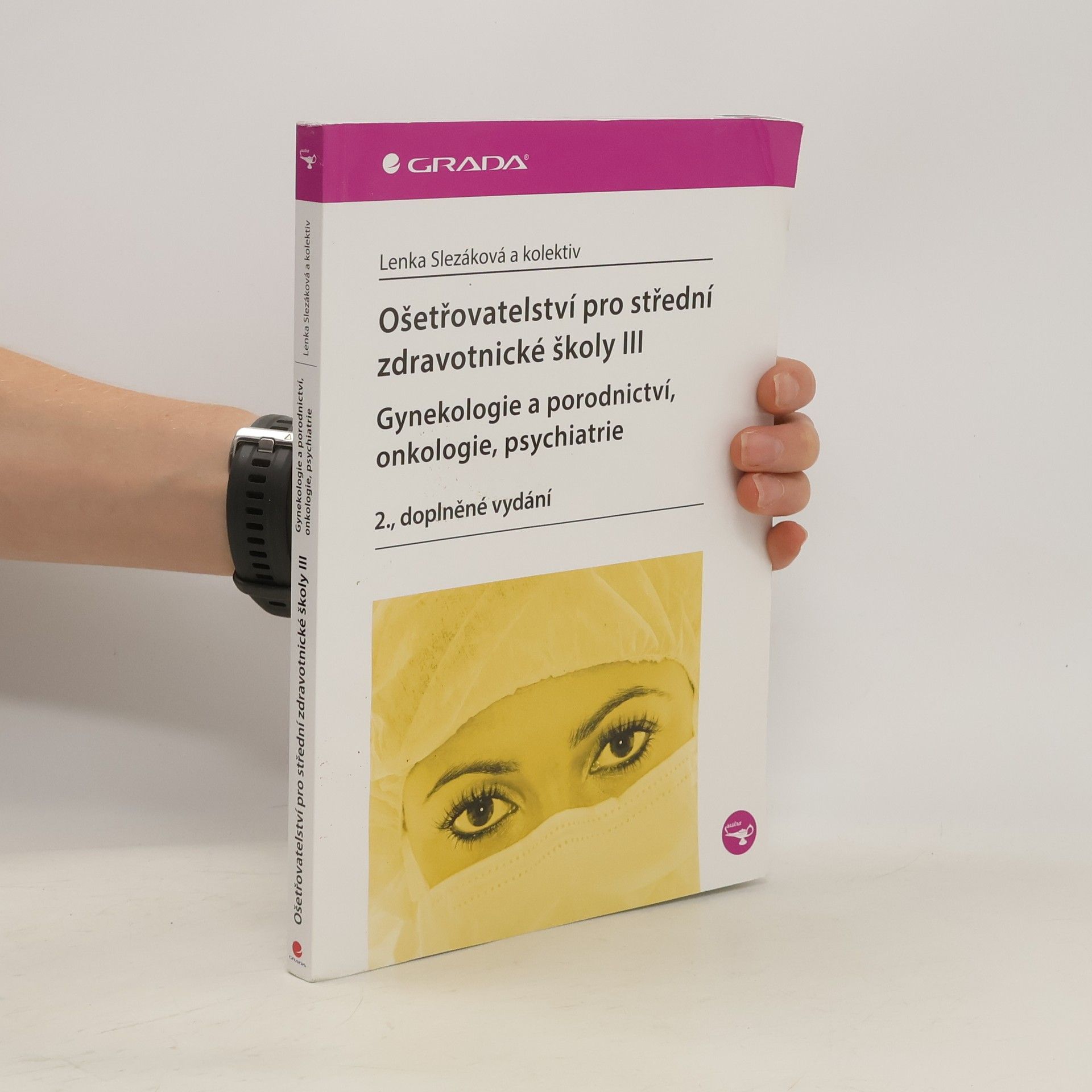 Martina Andres Ošetřovatelství pro střední zdravotnické školy. III, Gynekologie a porodnictví, onkologie, psychiatrie